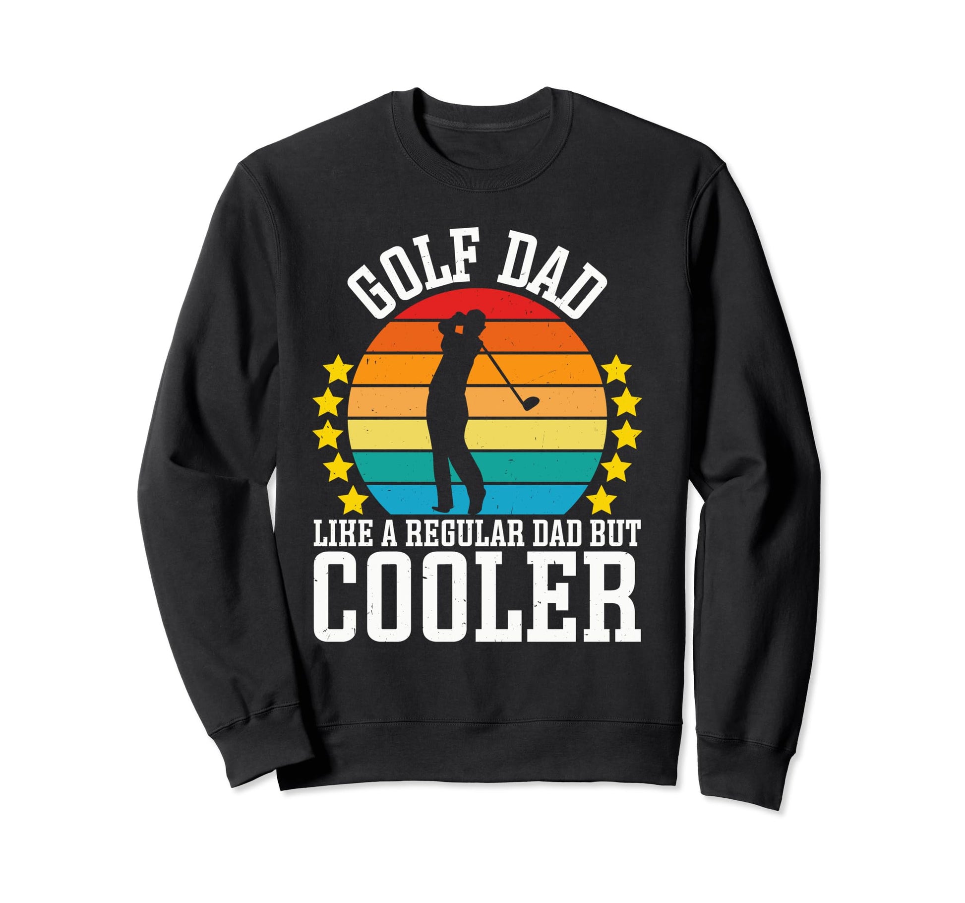Golf Dad Like Regular Dad But Cooler Sweatshirt - Fun Novelty Design Unisex - T-Shirt, Sweatshirt, Hoodie