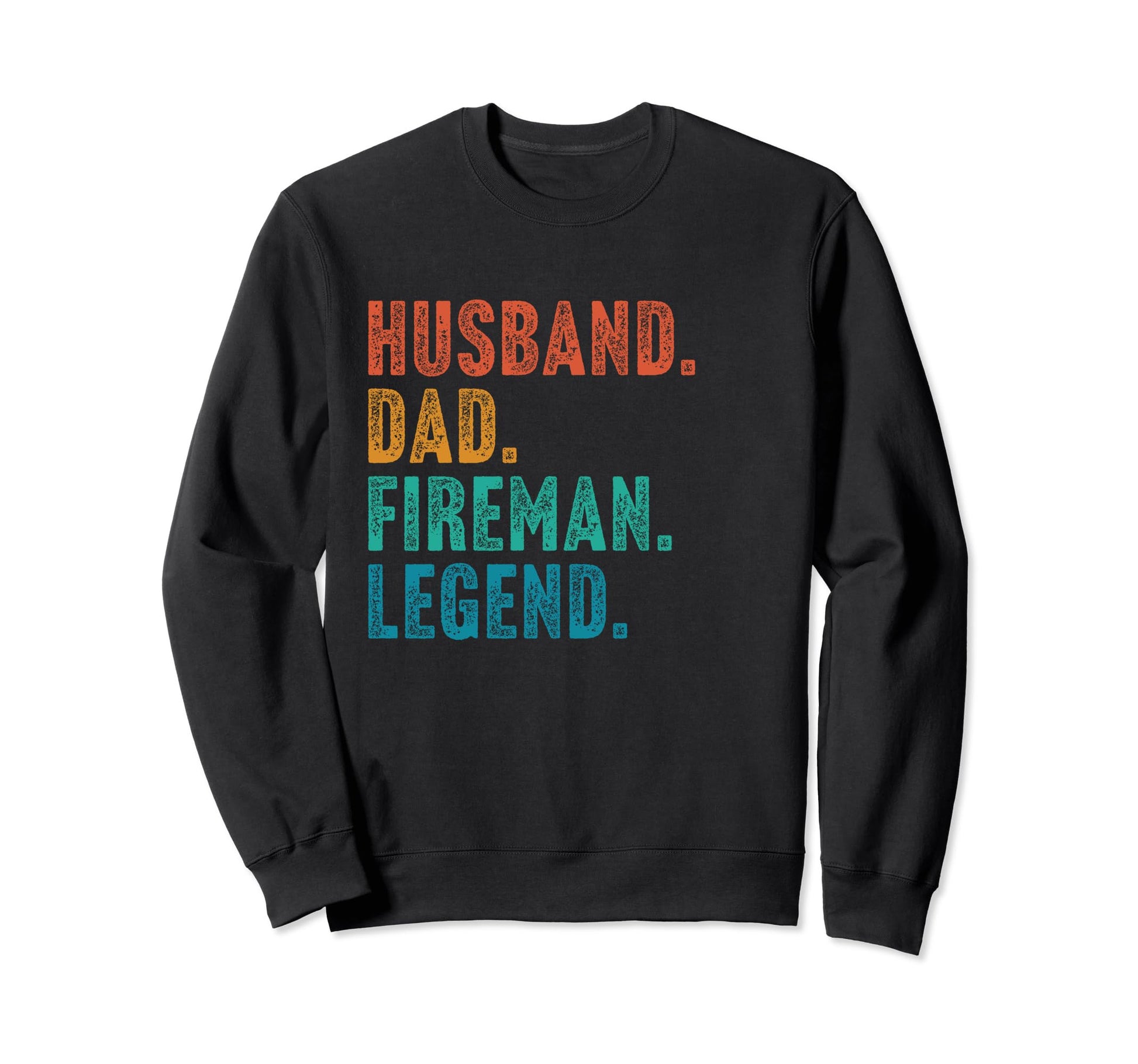 Husband Dad Fireman Legend Father Sweatshirt - Novelty Apparel Unisex - T-Shirt, Sweatshirt, Hoodie