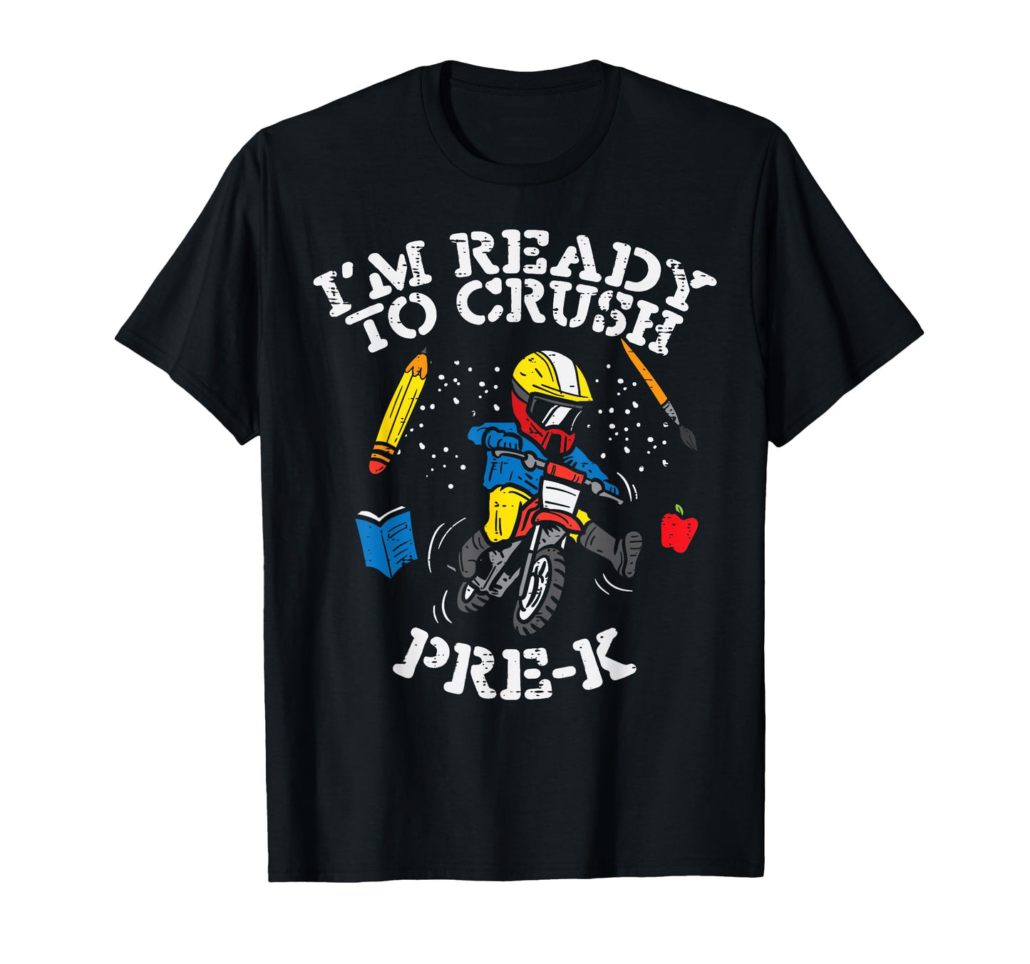 Motocross Im Ready To Crush Pre K T-Shirt - Casual Everyday Wear Unisex - T-Shirt, Sweatshirt, Hoodie