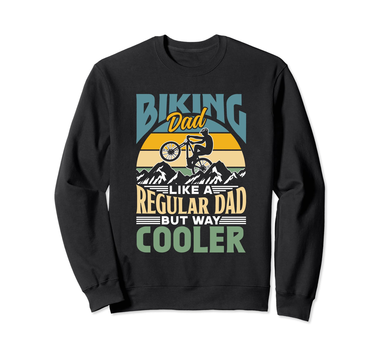 Biking Dad Like Regular Dad Sweatshirt - Casual Everyday Wear Men Women - T-Shirt, Sweatshirt, Hoodie
