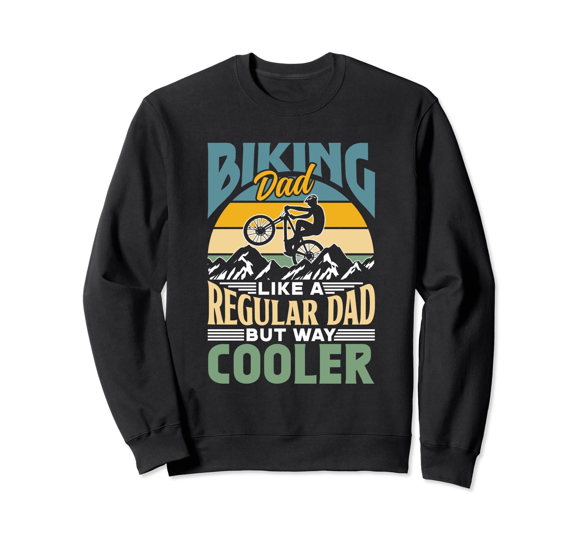 Biking Dad Like Regular Dad Sweatshirt - Casual Everyday Wear Men Women - T-Shirt, Sweatshirt, Hoodie