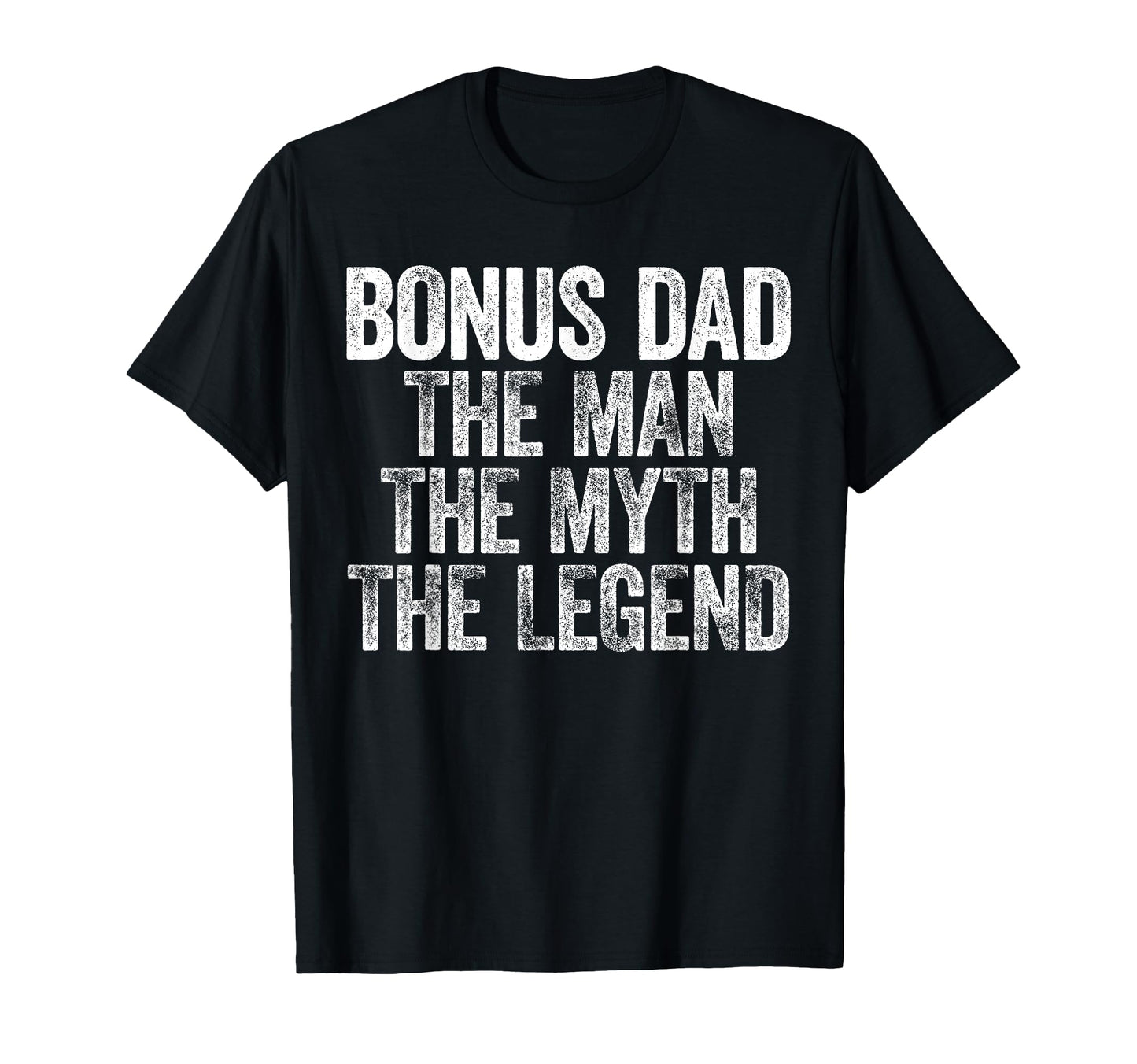 Bonus Dad Myth Legend Fathers Day T-Shirt - Aesthetic Graphic Men Women - T-Shirt, Sweatshirt, Hoodie