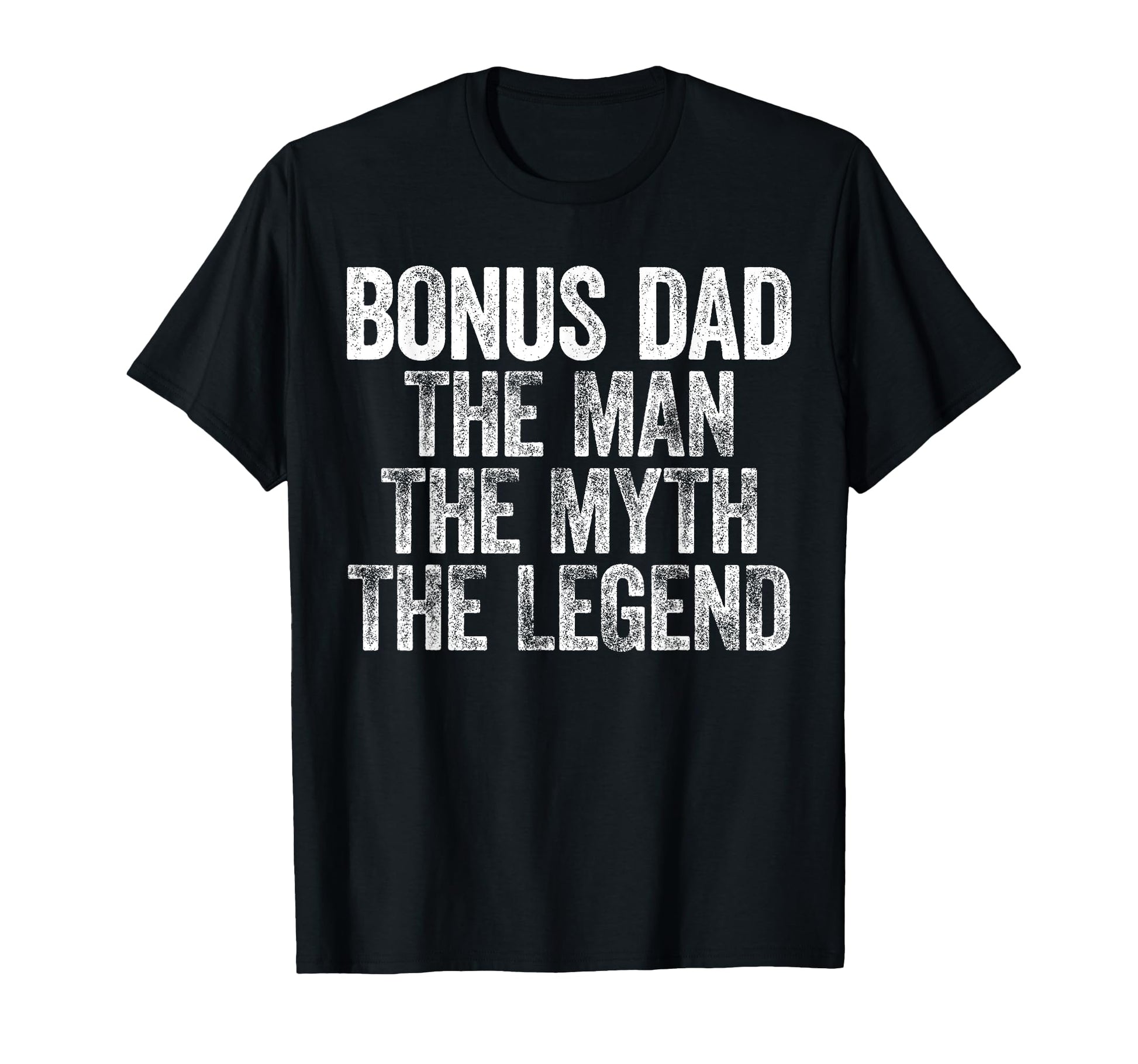 Bonus Dad Myth Legend Fathers Day T-Shirt - Aesthetic Graphic Men Women - T-Shirt, Sweatshirt, Hoodie