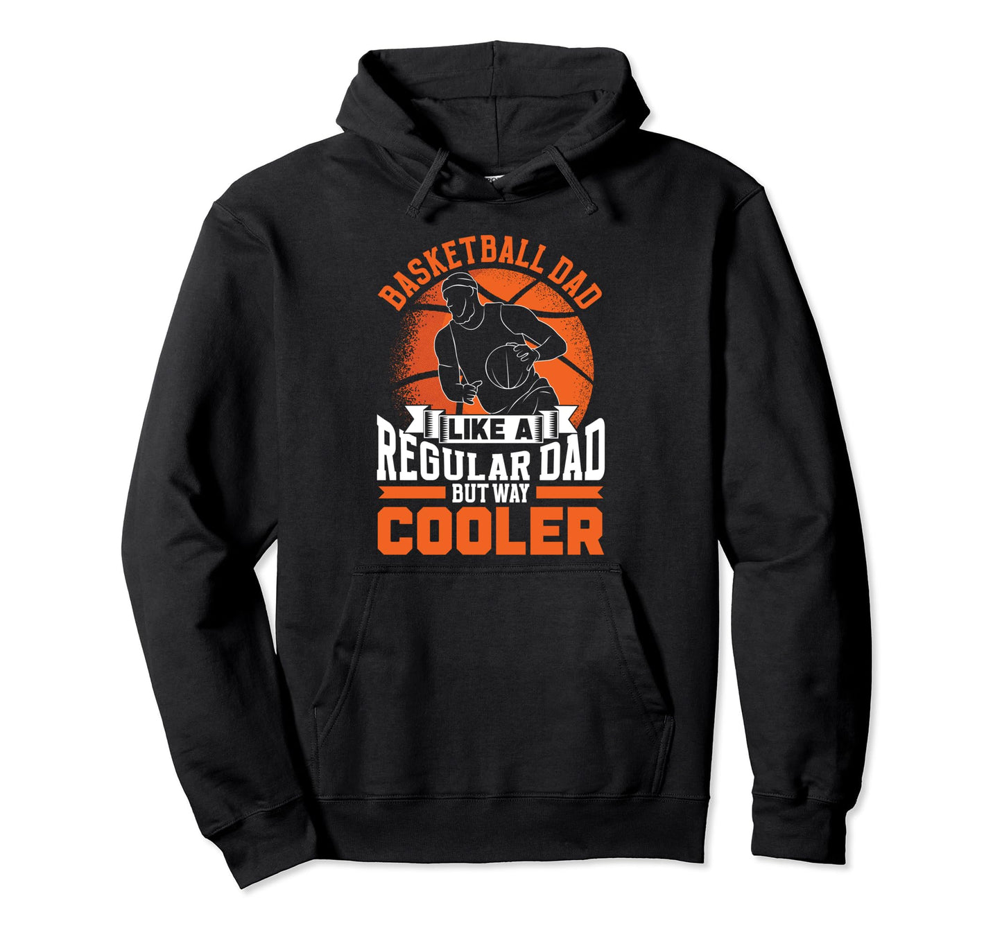 Basketball Dad Like Regular Dad But Way Hoodie - Trendy Graphic for Adults - T-Shirt, Sweatshirt, Hoodie