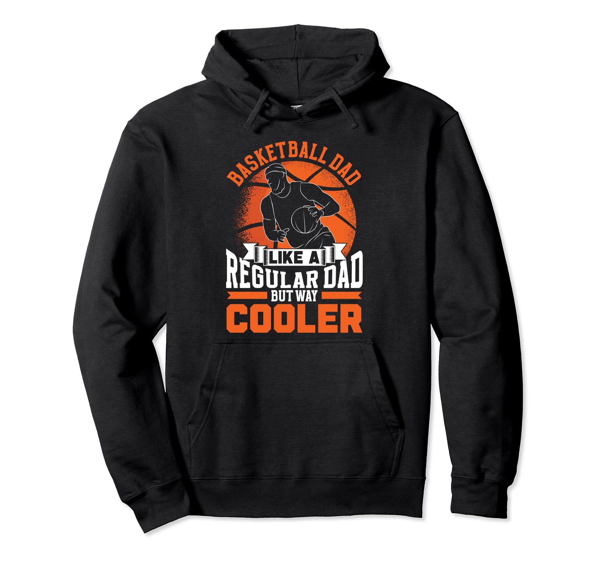 Basketball Dad Like Regular Dad But Way Hoodie - Trendy Graphic for Adults - T-Shirt, Sweatshirt, Hoodie