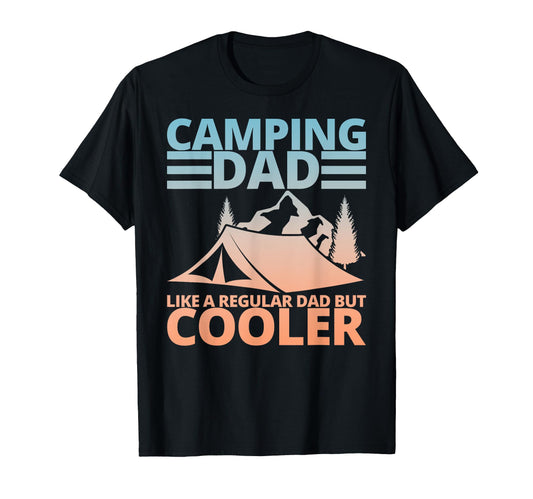 Camping Dad Like Regular Dad But T-Shirt - Fun Novelty Design for Adults - T-Shirt, Sweatshirt, Hoodie