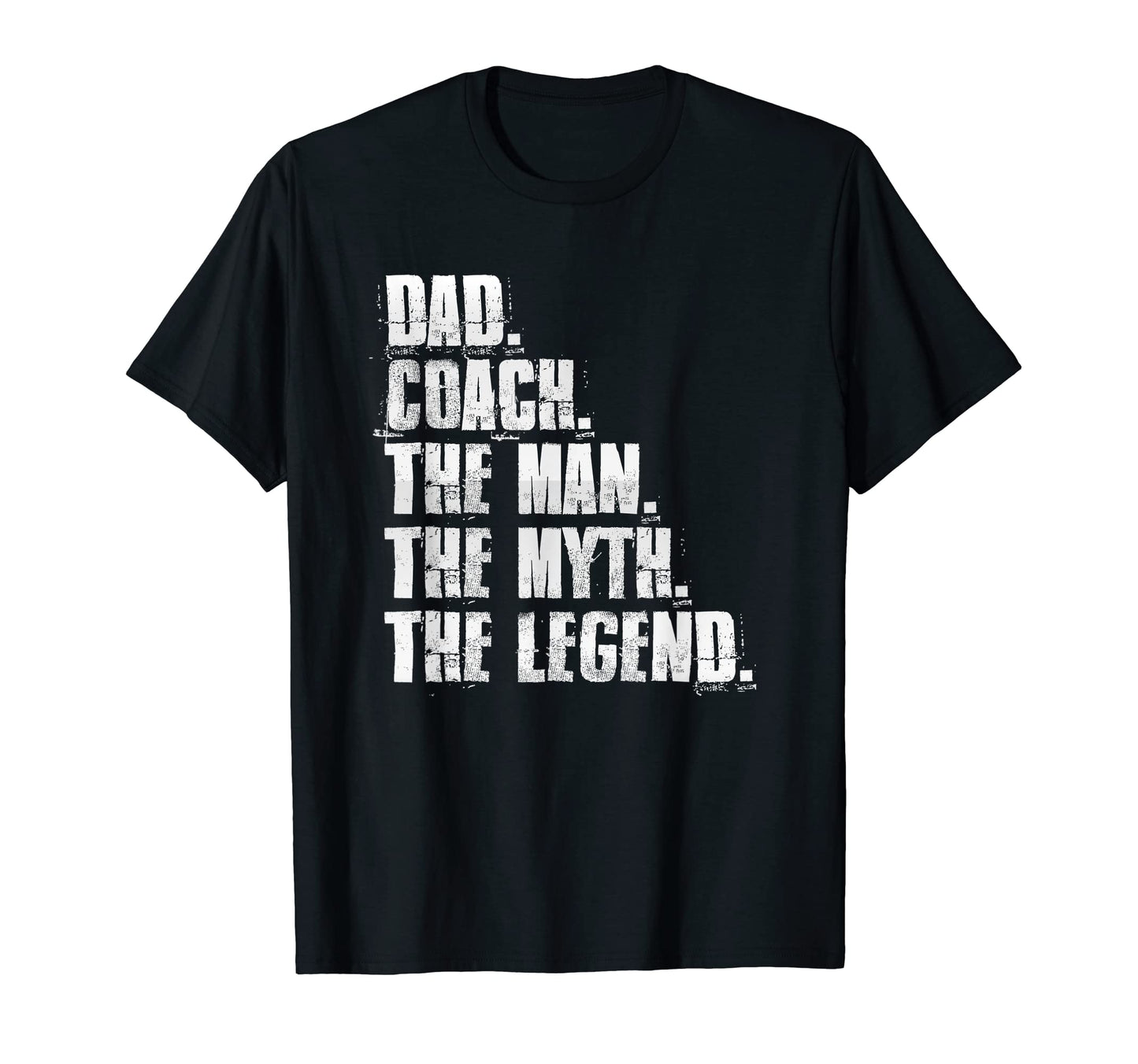 Dad Coach Myth Legend Motivational T-Shirt - Fun Novelty Design Men Women - T-Shirt, Sweatshirt, Hoodie