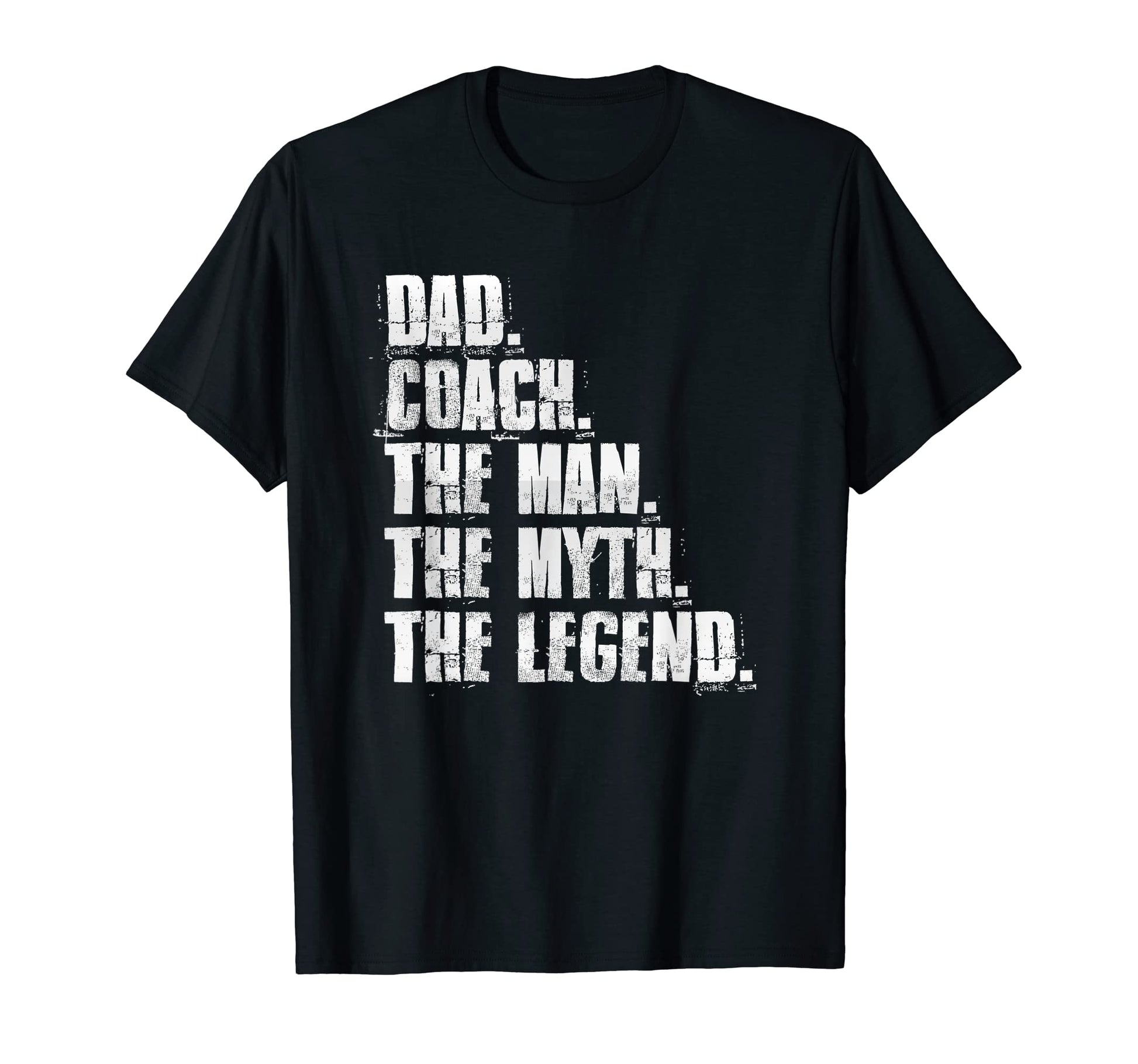 Dad Coach Myth Legend Motivational T-Shirt - Fun Novelty Design Men Women - T-Shirt, Sweatshirt, Hoodie