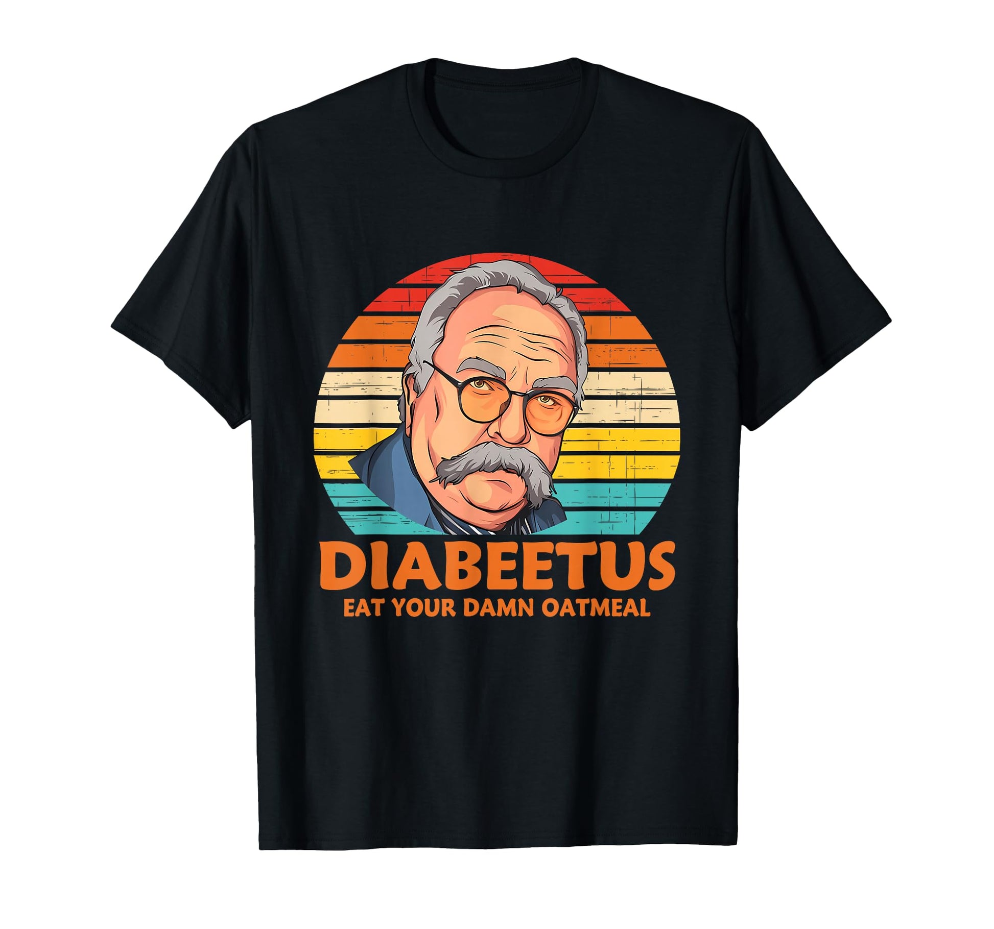Diabeetus Eat Your Damn Oatmeal T-Shirt - Streetwear Style Unisex - T-Shirt, Sweatshirt, Hoodie