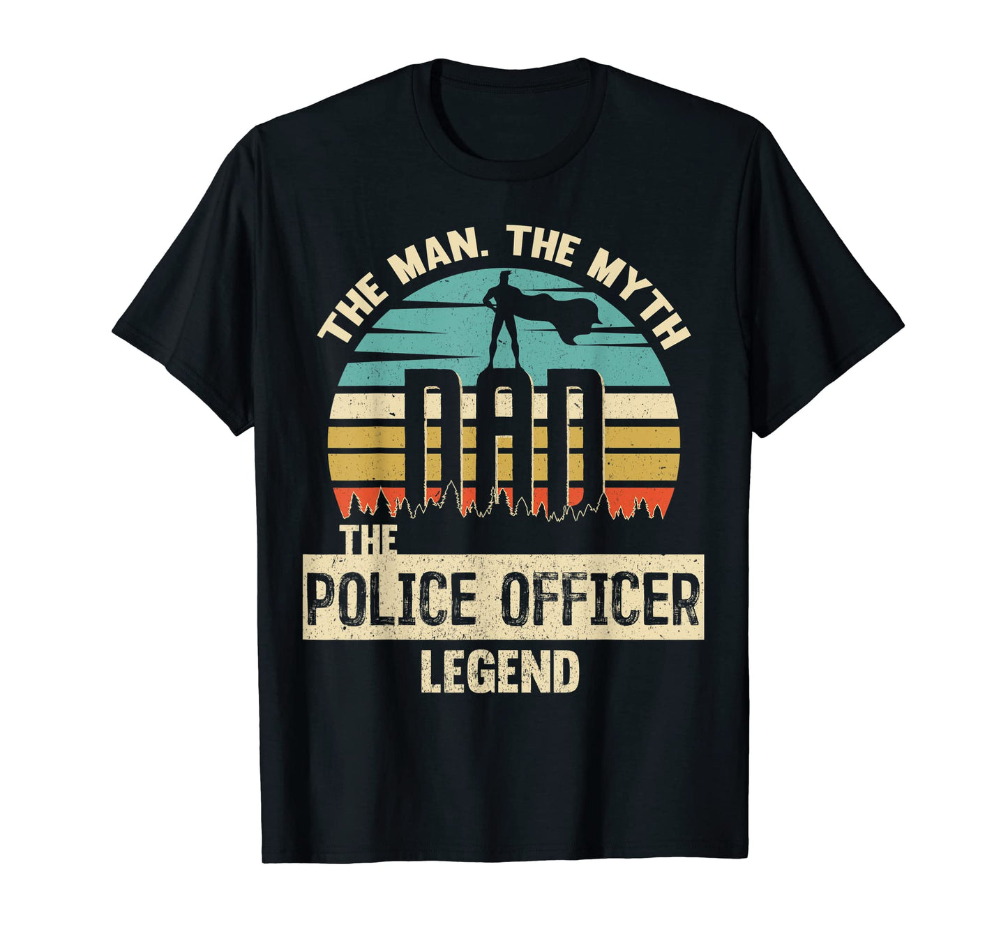 Mens Myth Legend Dad Police Officer T-Shirt - Casual Everyday Wear Unisex - T-Shirt, Sweatshirt, Hoodie