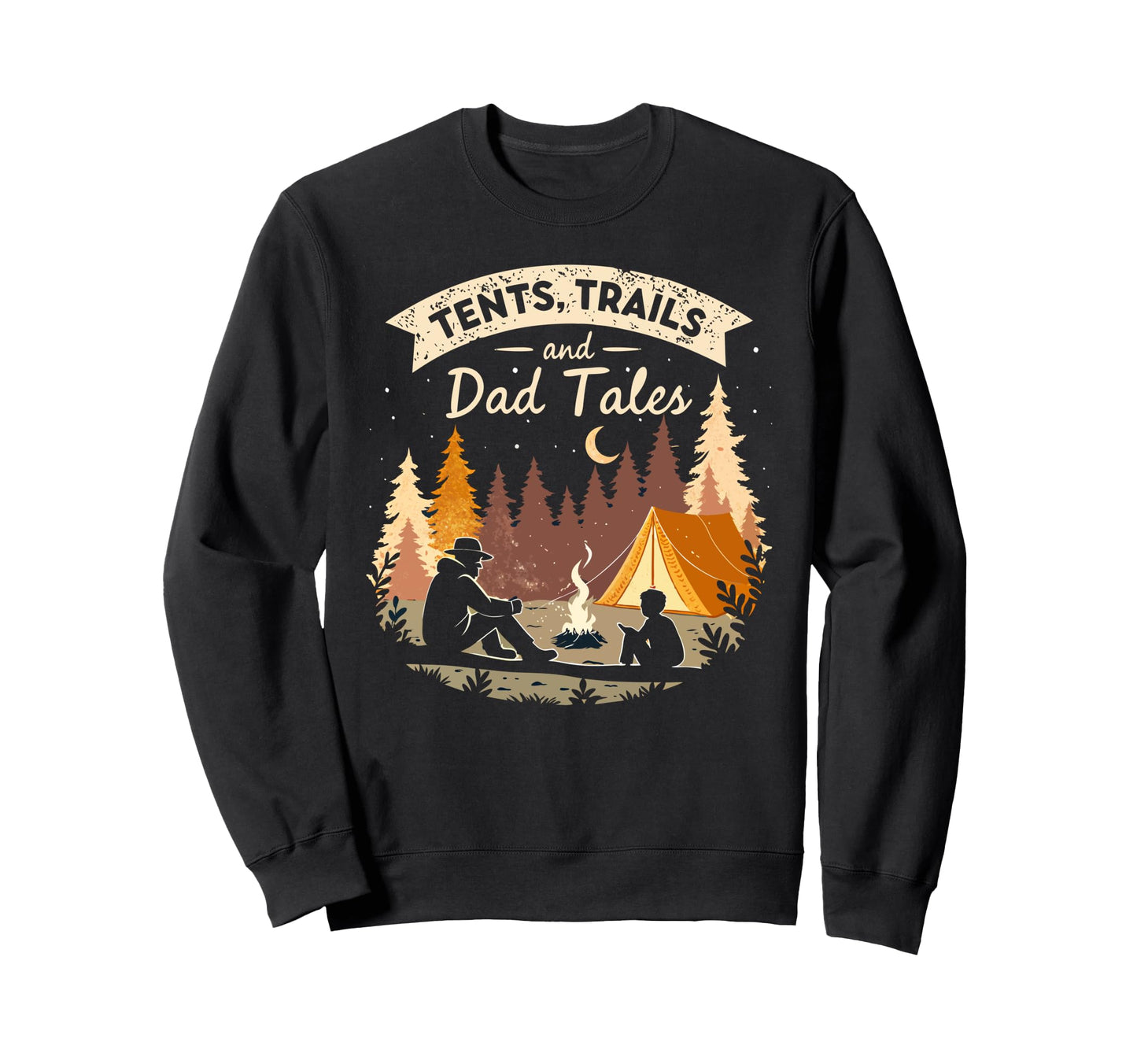 Tents Trails And Dad Tales Family Sweatshirt - Trendy Graphic Unisex - T-Shirt, Sweatshirt, Hoodie