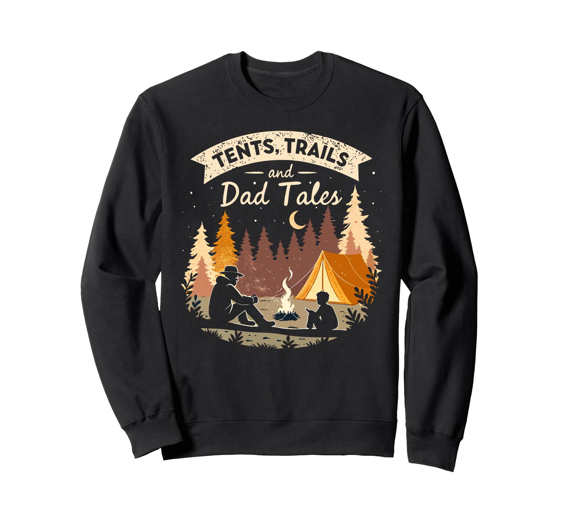 Tents Trails And Dad Tales Family Sweatshirt - Trendy Graphic Unisex - T-Shirt, Sweatshirt, Hoodie