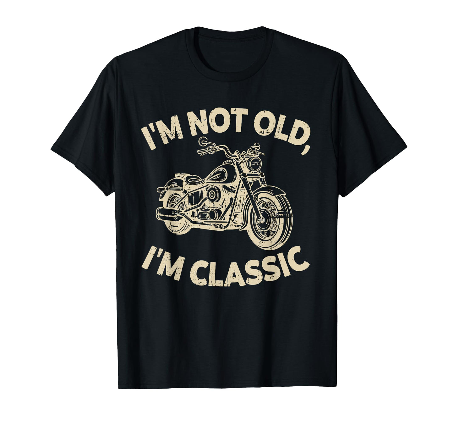 Im Not Old Im Funny Motorcycle Biker T-Shirt - Graphic Print Men Women - T-Shirt, Sweatshirt, Hoodie