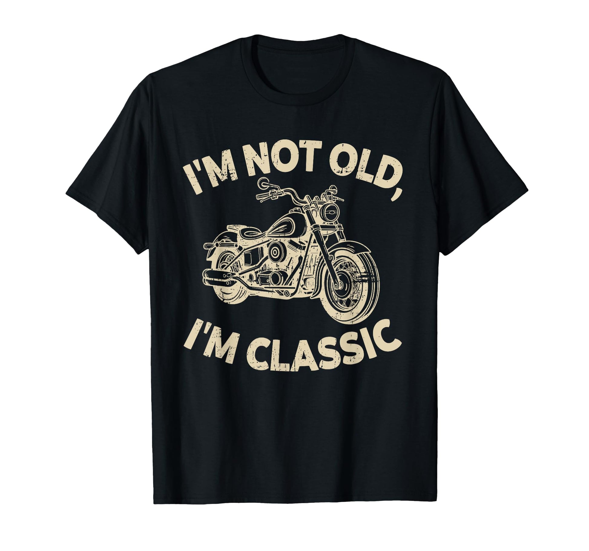 Im Not Old Im Funny Motorcycle Biker T-Shirt - Graphic Print Men Women - T-Shirt, Sweatshirt, Hoodie