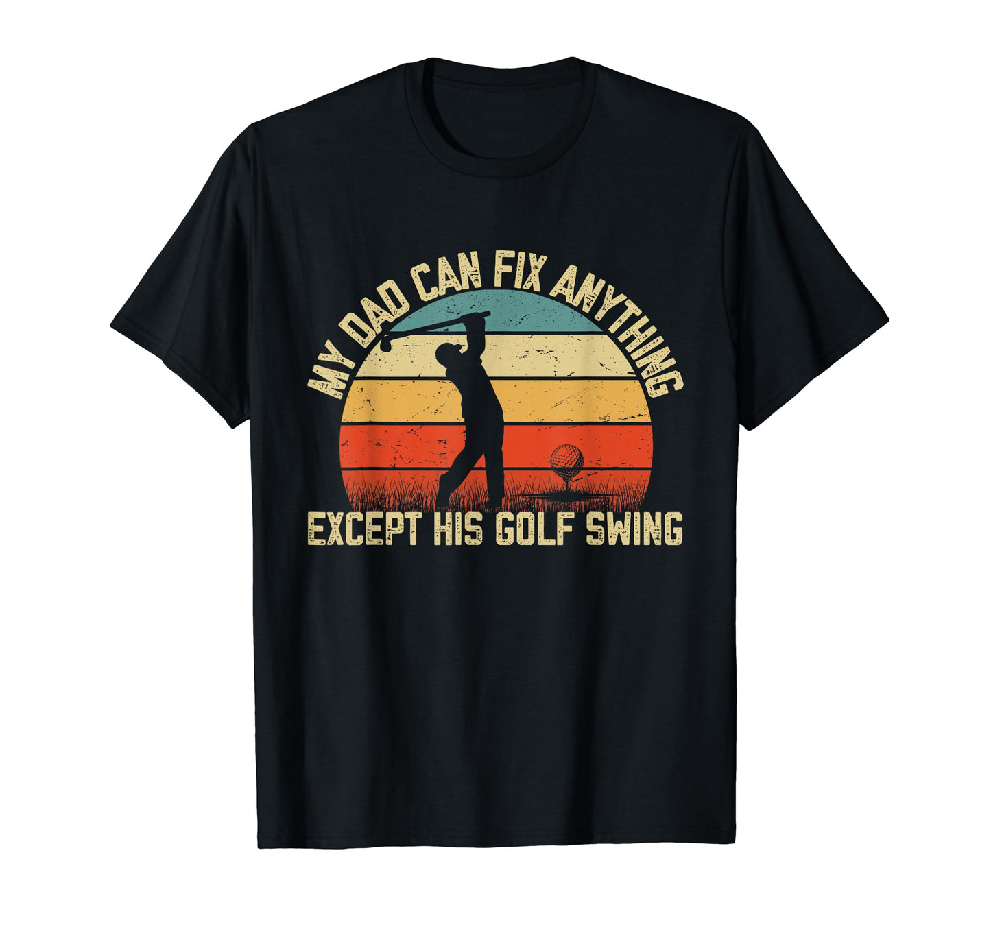 My Dad Can Fix Anything Except His T-Shirt - Fun Novelty Design Unisex - T-Shirt, Sweatshirt, Hoodie
