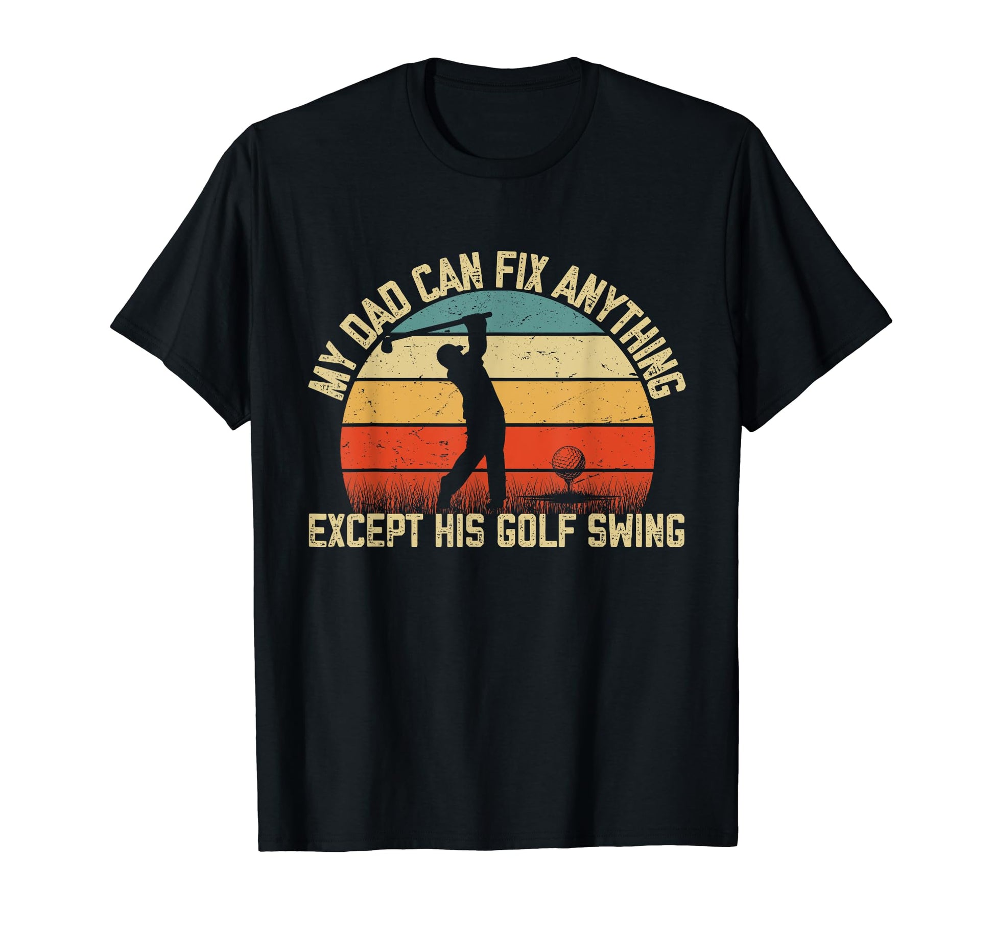 My Dad Can Fix Anything Except His T-Shirt - Fun Novelty Design Unisex - T-Shirt, Sweatshirt, Hoodie