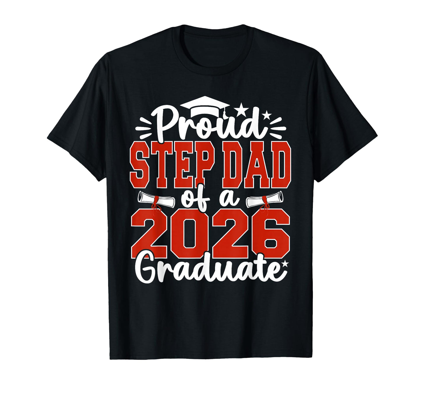 Proud Step Dad Class 2026 Graduate T-Shirt - Unique Graphic for Adults - T-Shirt, Sweatshirt, Hoodie