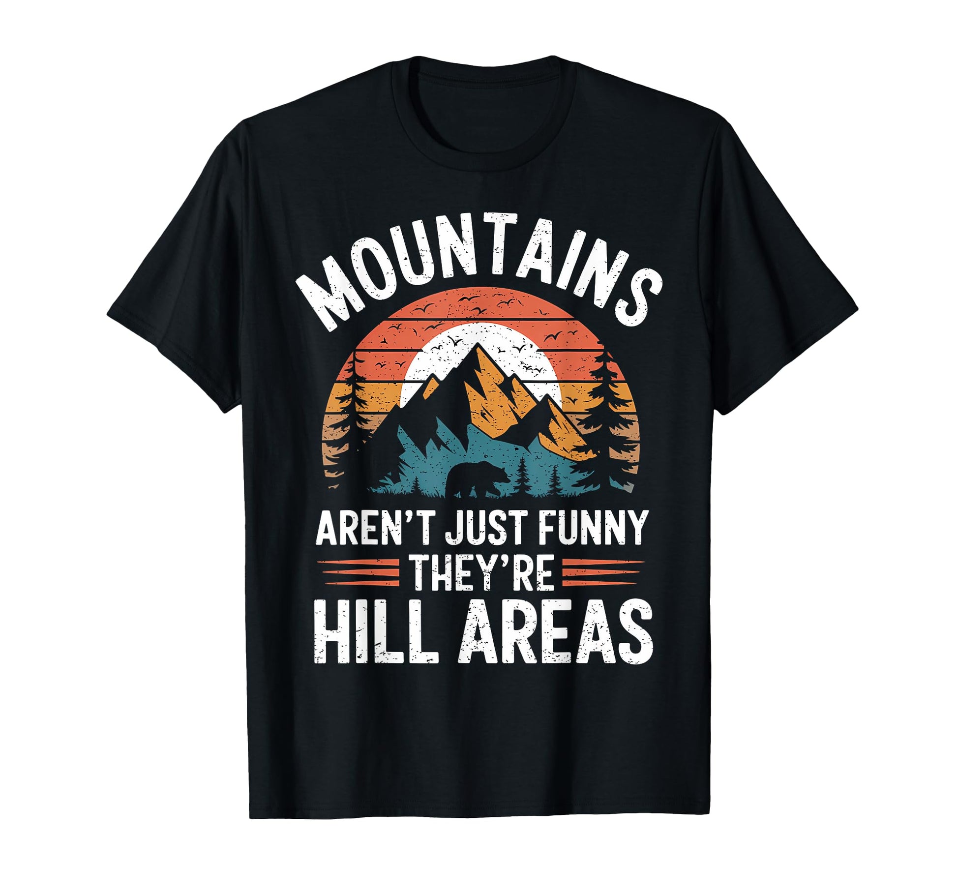 Dad Joke Hiking Mountains Arent Funny T-Shirt - Trendy Graphic for Adults - T-Shirt, Sweatshirt, Hoodie