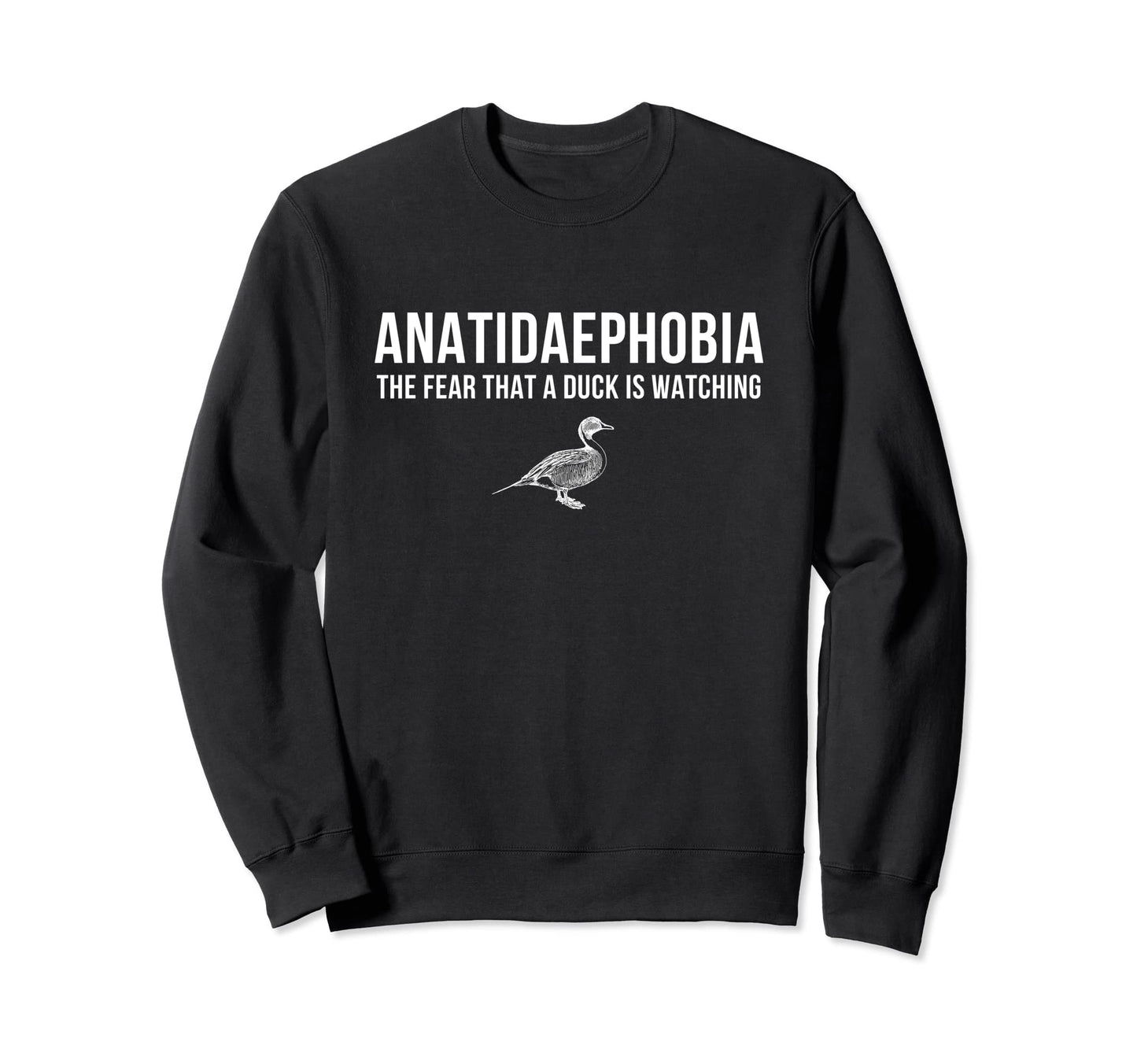 Anatidaephobia Fear Ducks Funny Phobia Sweatshirt - Graphic Print Unisex - T-Shirt, Sweatshirt, Hoodie