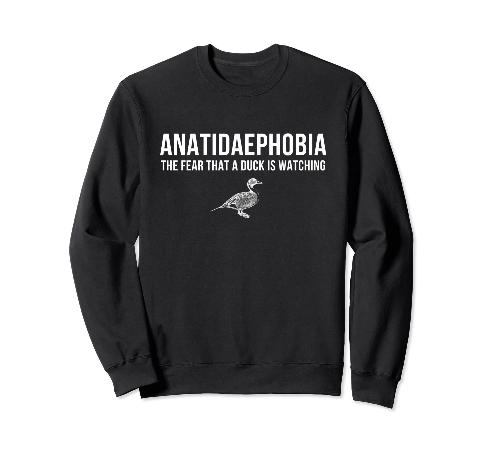 Anatidaephobia Fear Ducks Funny Phobia Sweatshirt - Graphic Print Unisex - T-Shirt, Sweatshirt, Hoodie