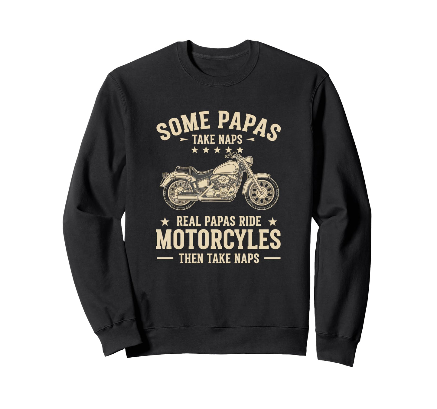 Some Papas Take Naps Real Papas Ride Sweatshirt - Graphic Print Men Women - T-Shirt, Sweatshirt, Hoodie