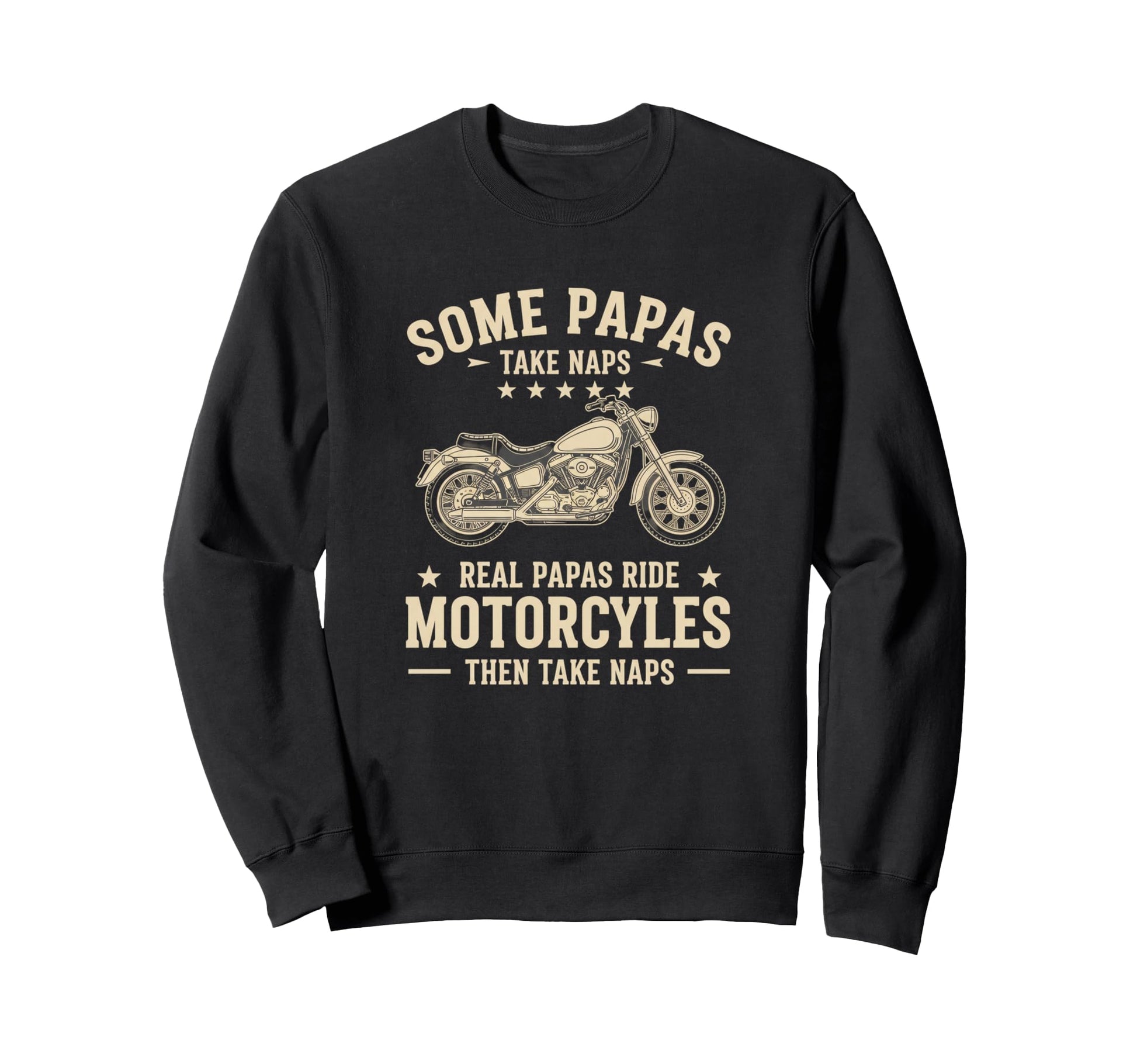 Some Papas Take Naps Real Papas Ride Sweatshirt - Graphic Print Men Women - T-Shirt, Sweatshirt, Hoodie