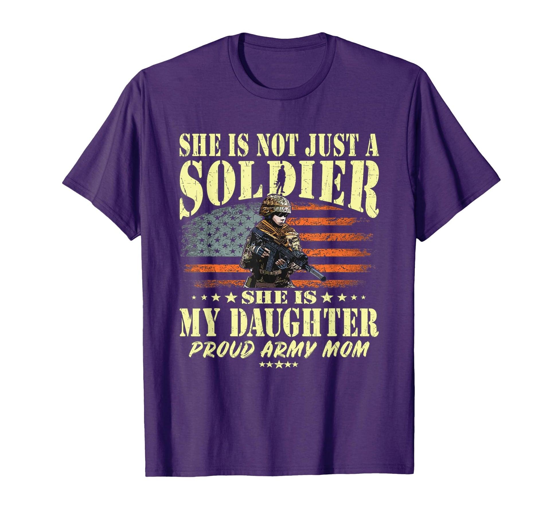 She Is Not Just Soldier She Is My Daughter T-Shirt - Trendy Graphic Unisex - T-Shirt, Sweatshirt, Hoodie
