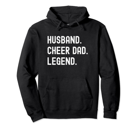 Cheer Dad Husband Legend Cheerleading Hoodie - Unique Graphic for Adults - T-Shirt, Sweatshirt, Hoodie