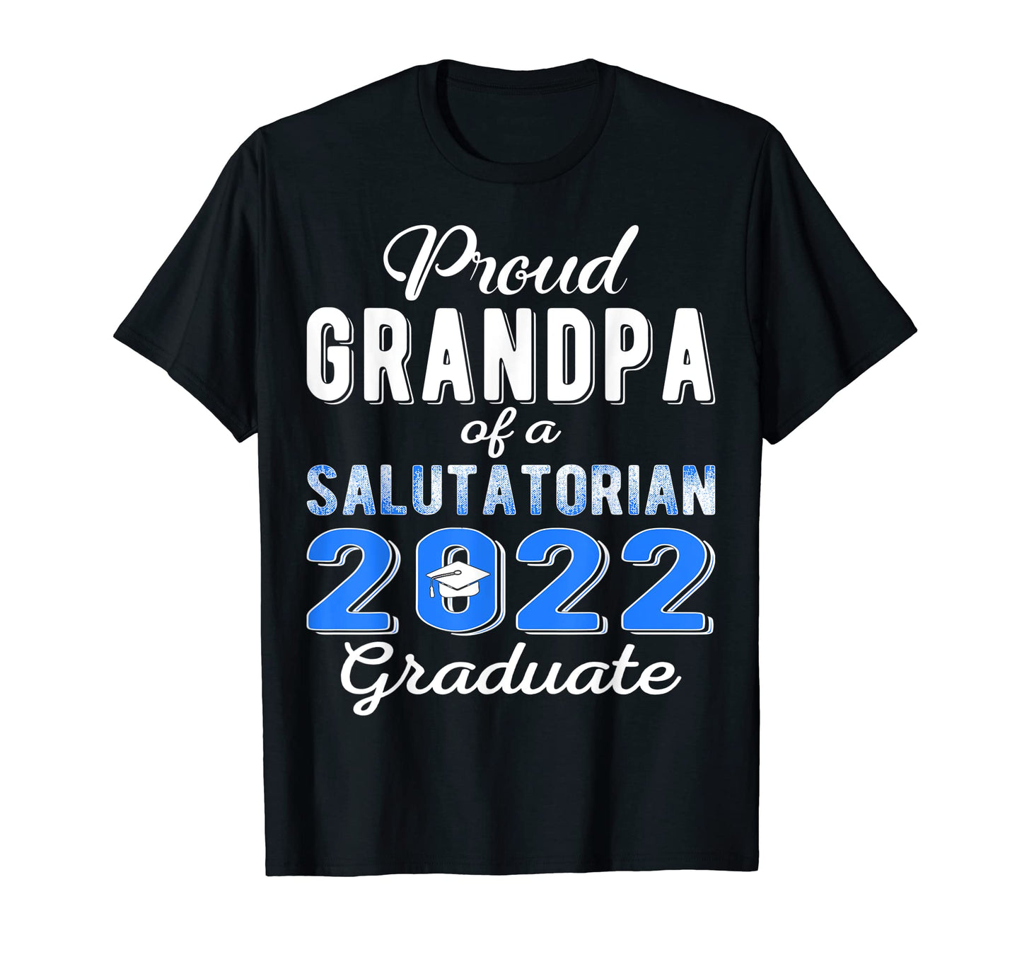 Proud Grandpa 2022 Salutatorian T-Shirt - Streetwear Style for Adults - T-Shirt, Sweatshirt, Hoodie