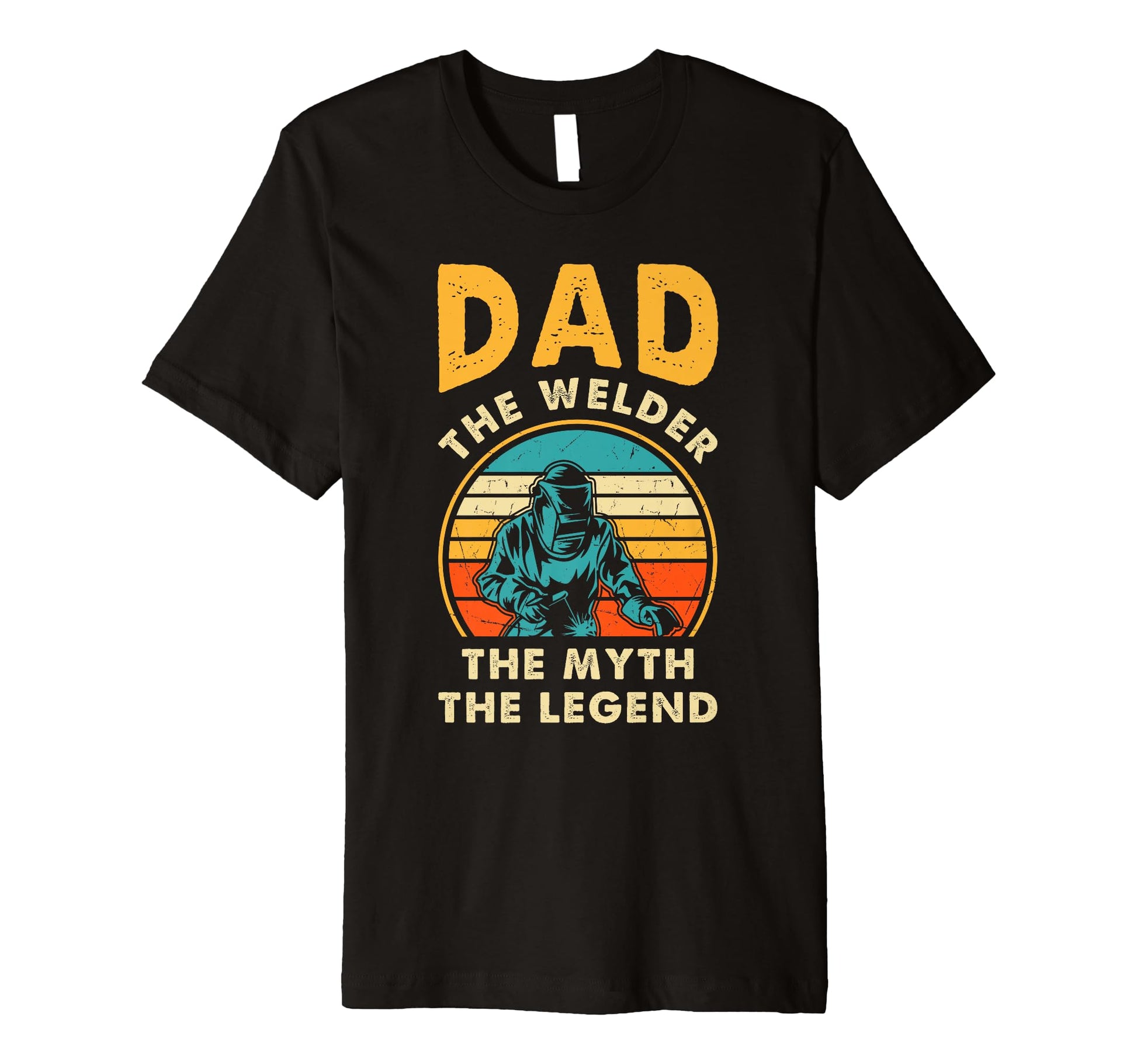 Dad Welder Myth Legend Welding T-Shirt - Casual Everyday Wear for Adults - T-Shirt, Sweatshirt, Hoodie