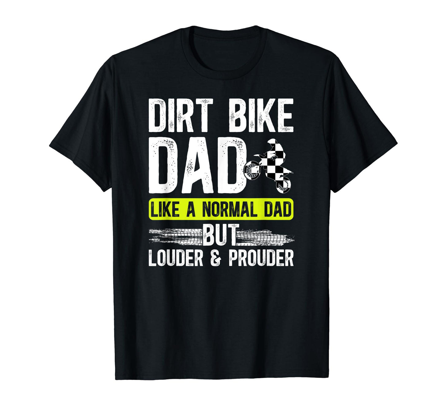 Dirt Bike Dad Louder Prouder Dad Dirt T-Shirt - Graphic Print Men Women - T-Shirt, Sweatshirt, Hoodie