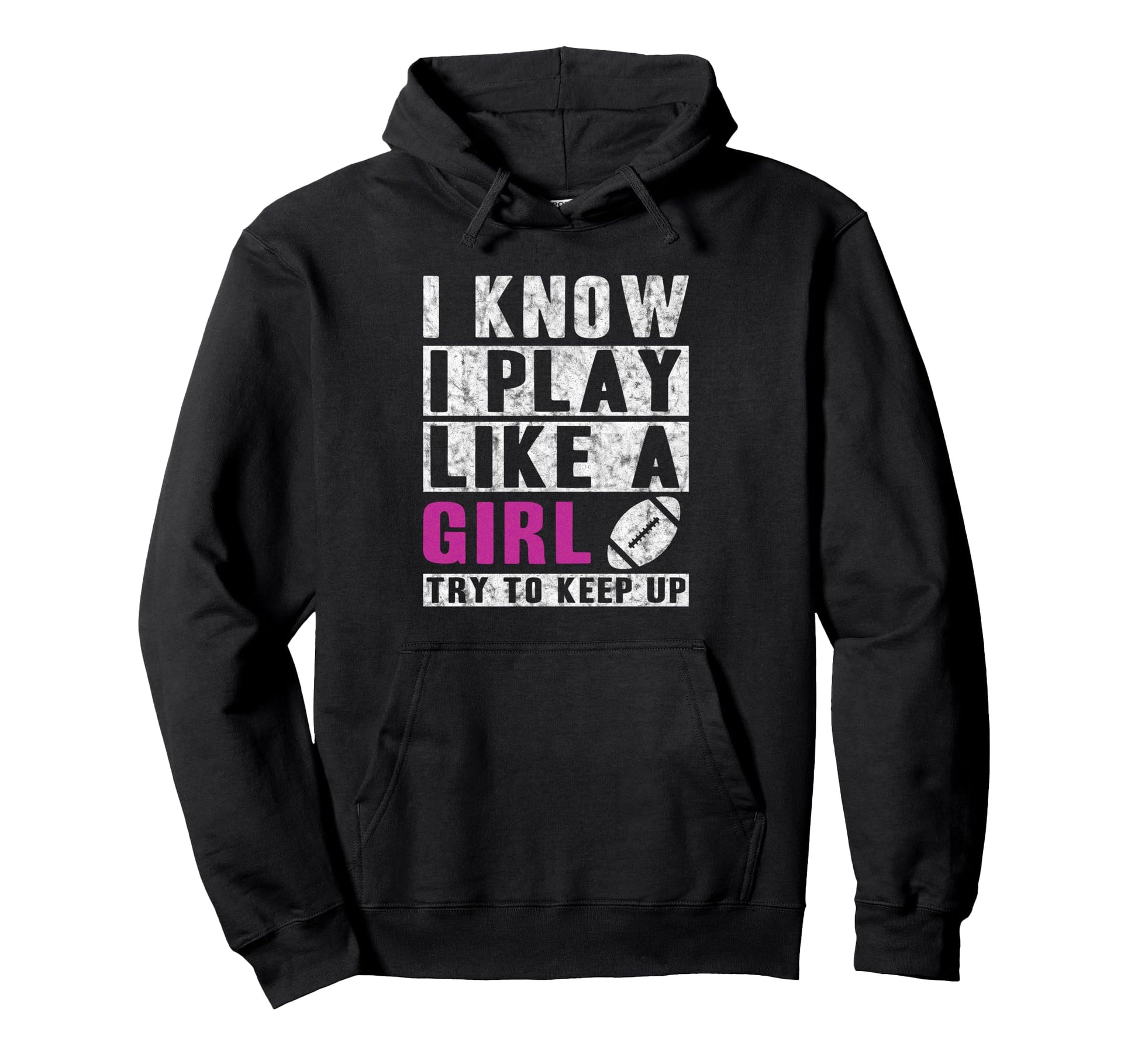I Know I Play Like Football Try To Hoodie - Fun Novelty Design Men Women - T-Shirt, Sweatshirt, Hoodie