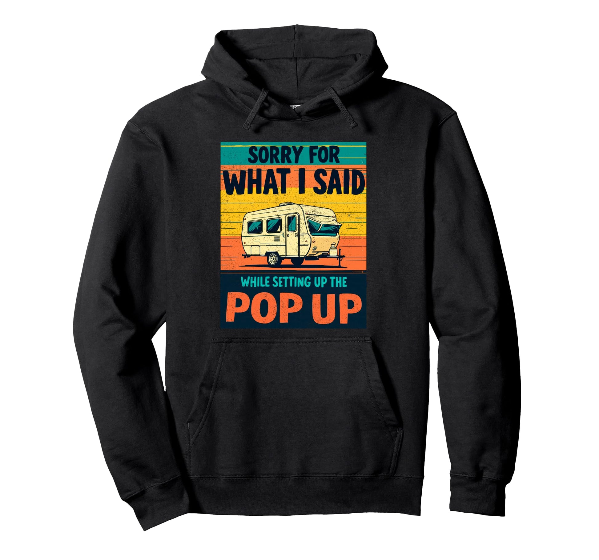 Sorry What I Said While Setting Up Pop Up Hoodie - Graphic Print Men Women - T-Shirt, Sweatshirt, Hoodie
