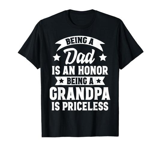 Being Dad Is Honor Being Grandpa Is T-Shirt - Novelty Apparel Unisex - T-Shirt, Sweatshirt, Hoodie