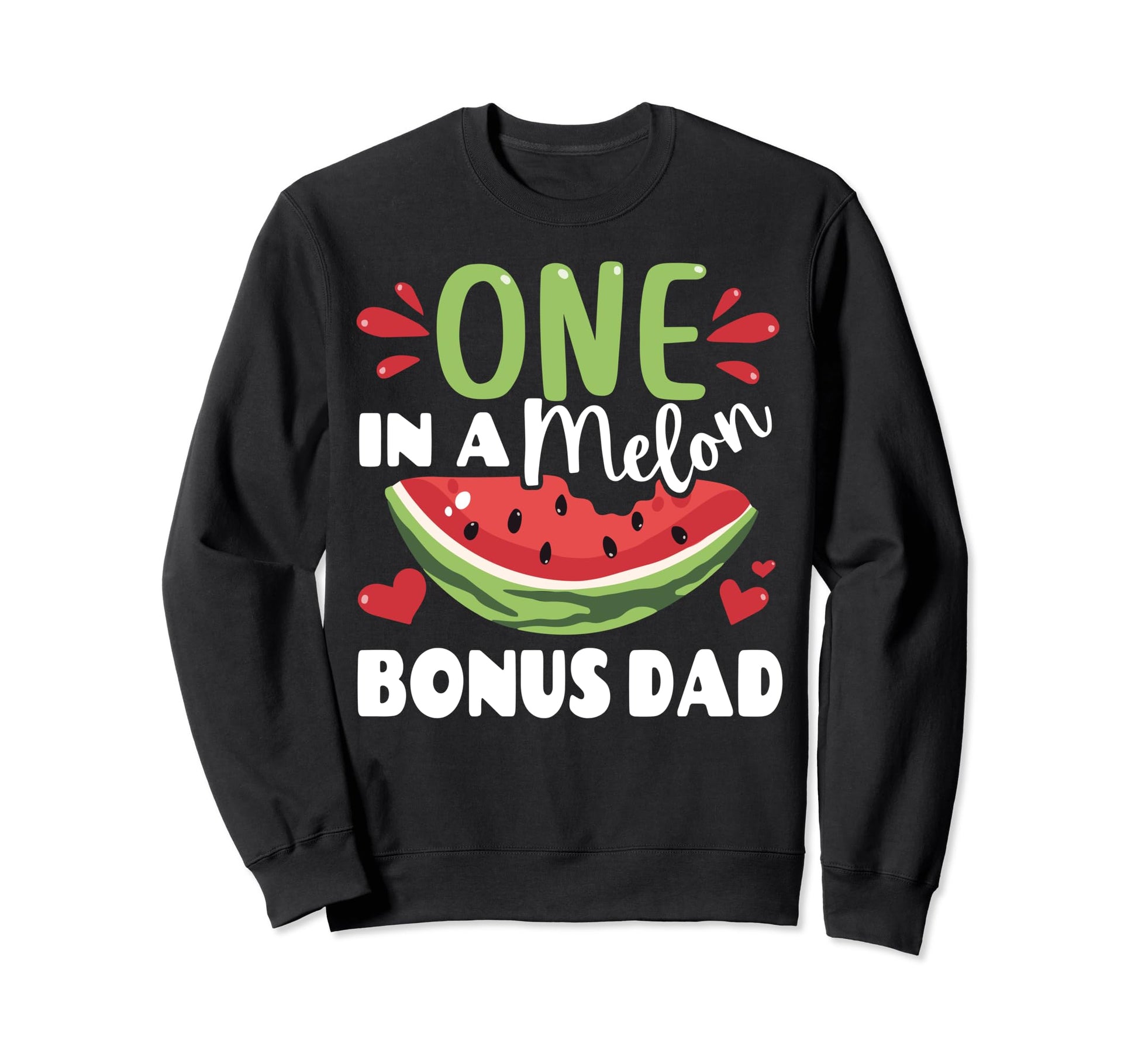 One Melon Bonus Dad Watermelon Sweatshirt - Casual Everyday Wear Men Women - T-Shirt, Sweatshirt, Hoodie