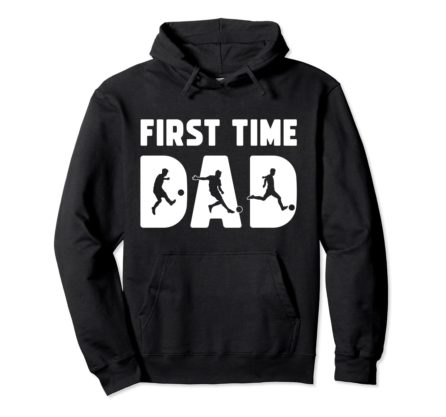 New First Time Dad To Be Dads Soccer Hoodie - Streetwear Style for Adults - T-Shirt, Sweatshirt, Hoodie