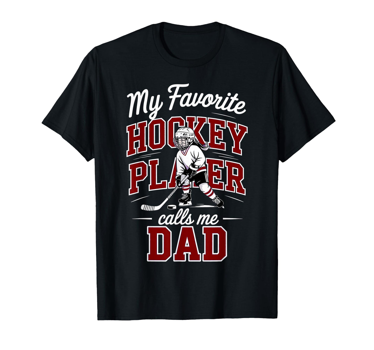 Hockey Dad My Favorite Player Calls Me T-Shirt - Streetwear Style Unisex - T-Shirt, Sweatshirt, Hoodie