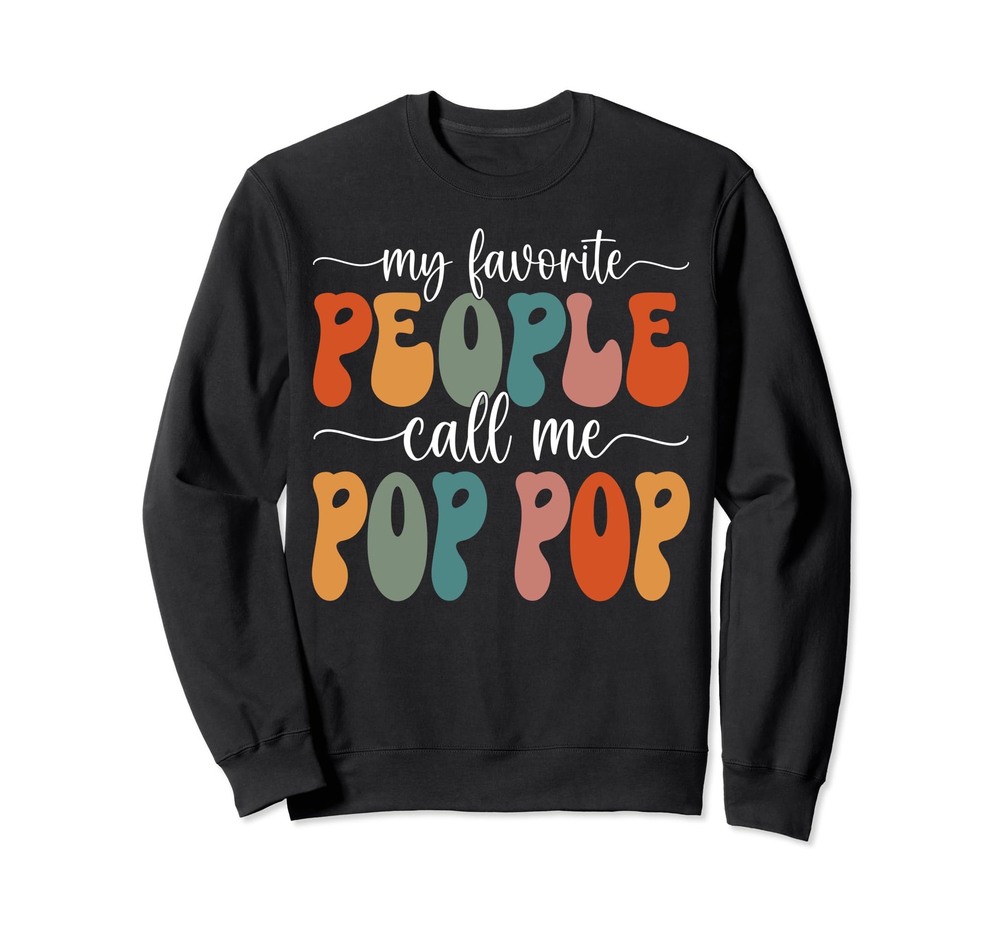 My Favorite People Call Me Pop Pop Sweatshirt - Custom Art Print Men Women - T-Shirt, Sweatshirt, Hoodie