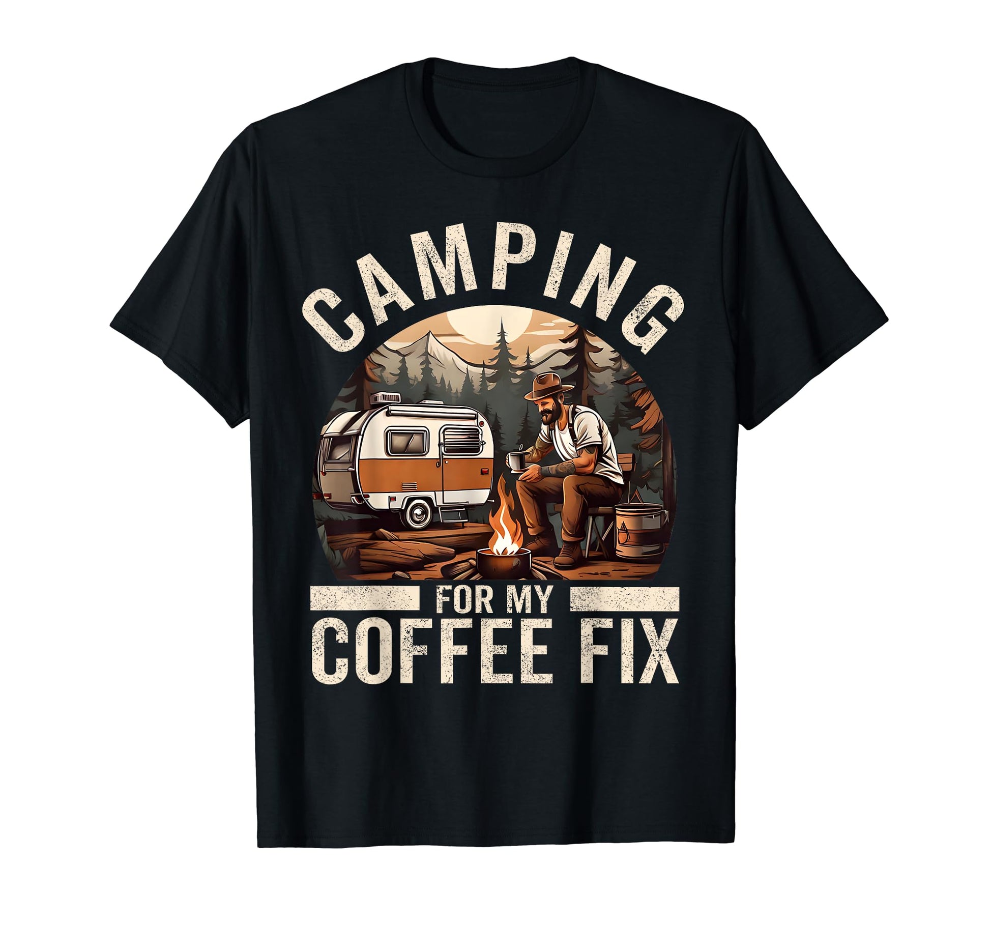 Camping My Coffee Fix Funny T-Shirt - Casual Everyday Wear Men Women - T-Shirt, Sweatshirt, Hoodie