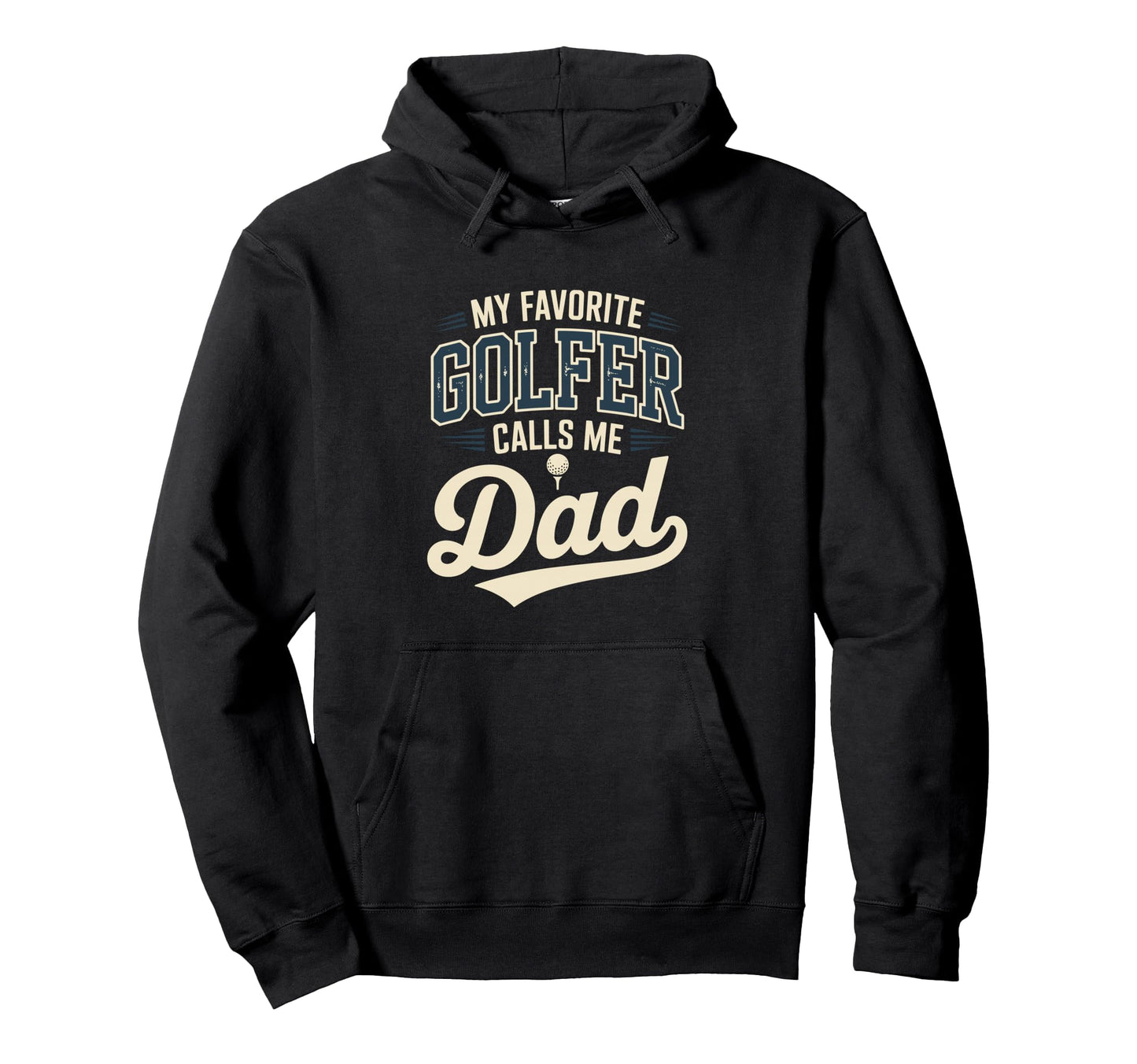 My Favorite Golfer Calls Me Dad Hoodie - Graphic Print Men Women - T-Shirt, Sweatshirt, Hoodie