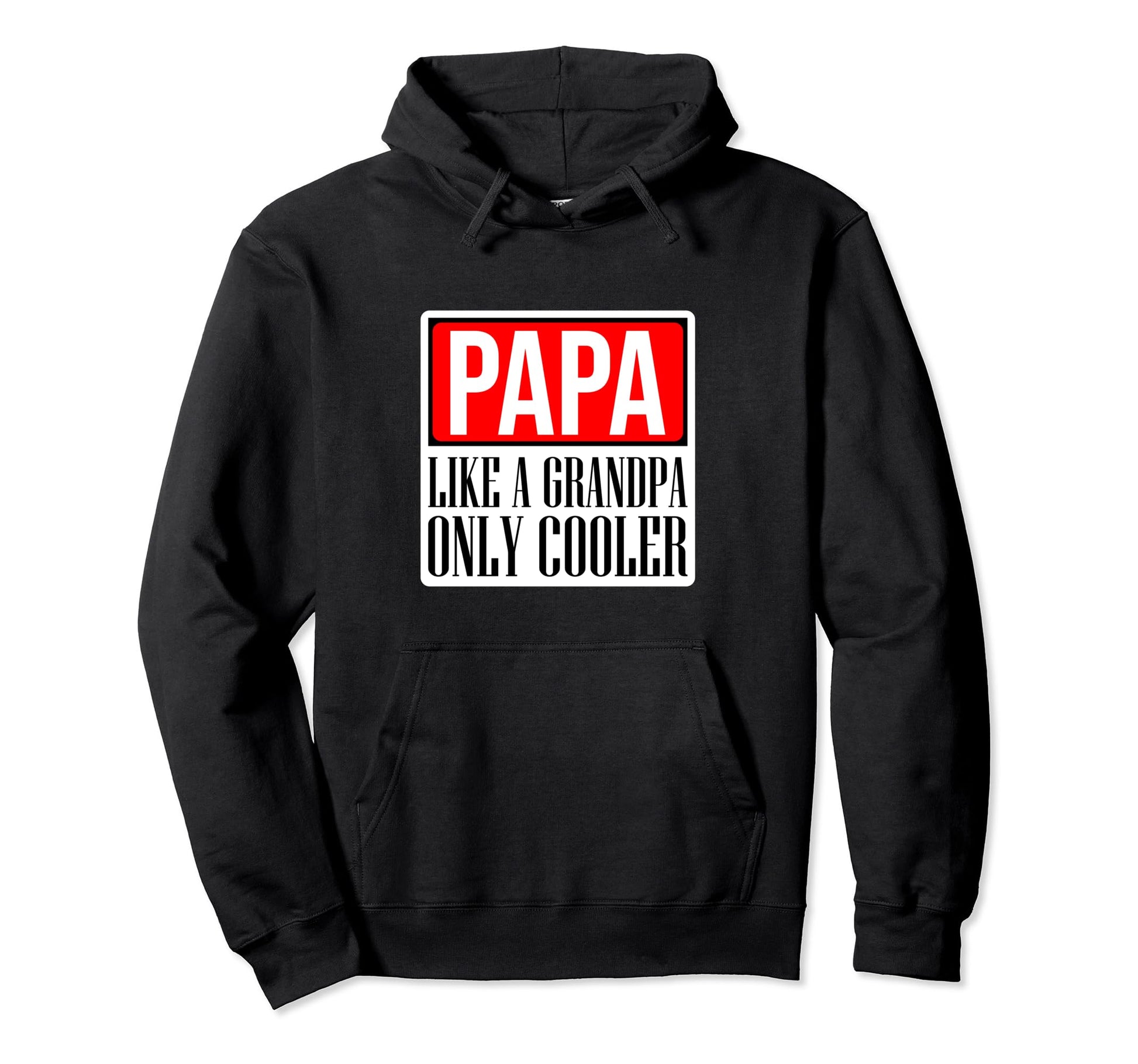 Papa Like Grandpa Only Cooler Funny Dad Hoodie - Graphic Print for Adults - T-Shirt, Sweatshirt, Hoodie