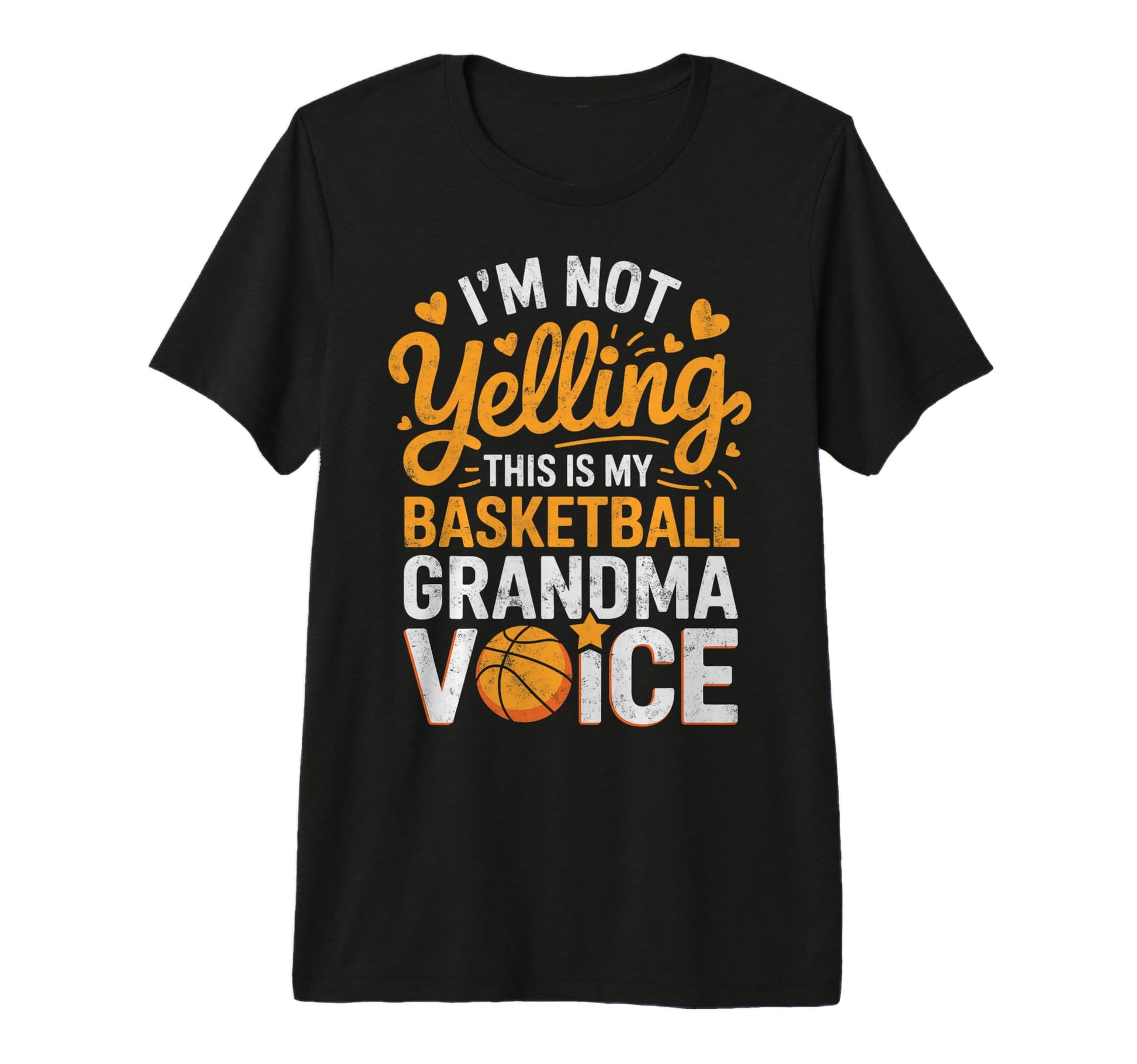 Im Not Yelling This Is My Basketball T-Shirt - Unique Graphic for Adults - T-Shirt, Sweatshirt, Hoodie
