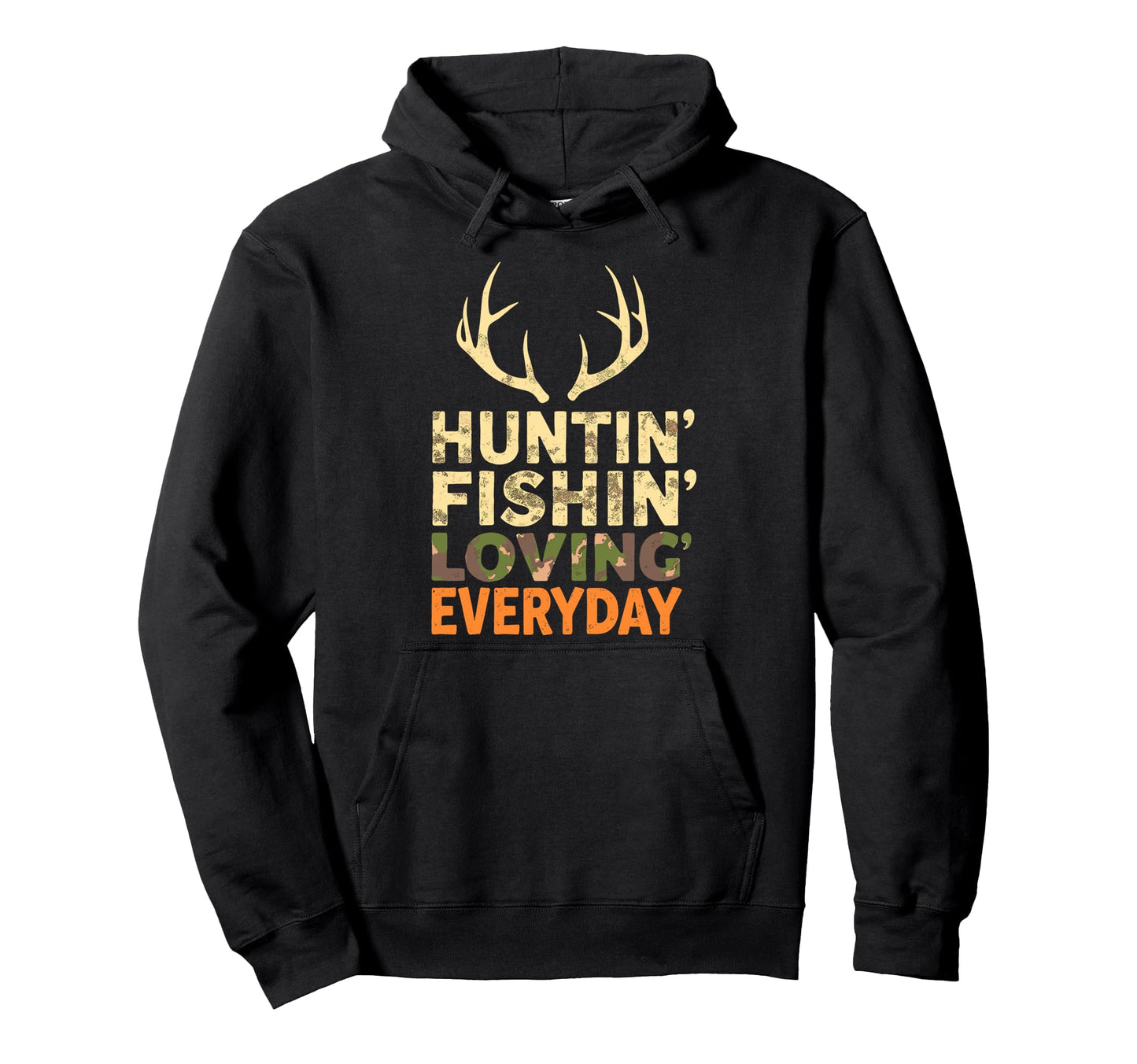 Huntin Fishin Lovin Every Day Hoodie - Casual Everyday Wear for Adults - T-Shirt, Sweatshirt, Hoodie