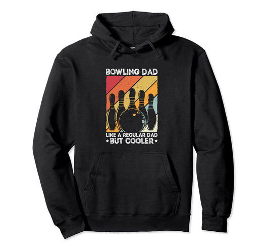 Bowling Dad Like Regular Dad But Hoodie - Streetwear Style Men Women - T-Shirt, Sweatshirt, Hoodie