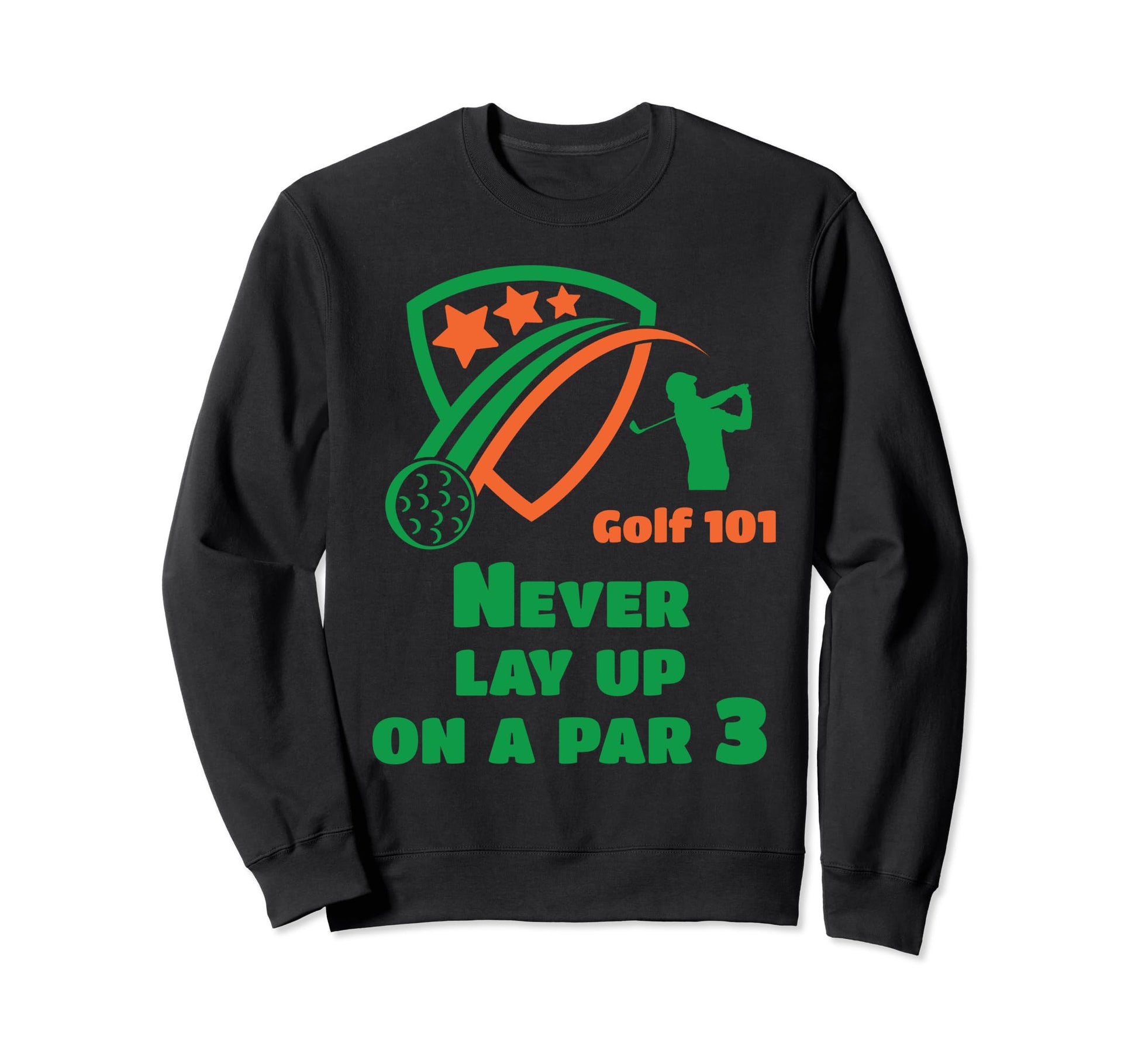 Golf 101 Golfing Par 3 Lay Up Sweatshirt - Aesthetic Graphic for Adults - T-Shirt, Sweatshirt, Hoodie