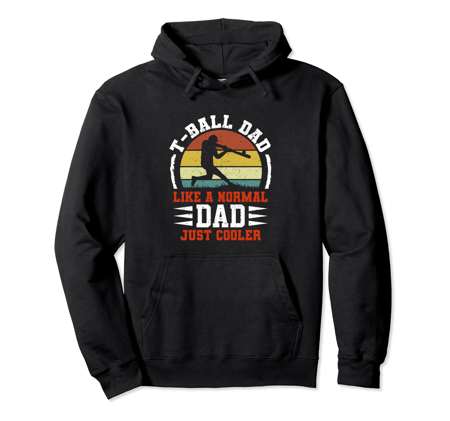 T Ball Dad Like Normal Dad Just Cooler Hoodie - Graphic Print Men Women - T-Shirt, Sweatshirt, Hoodie
