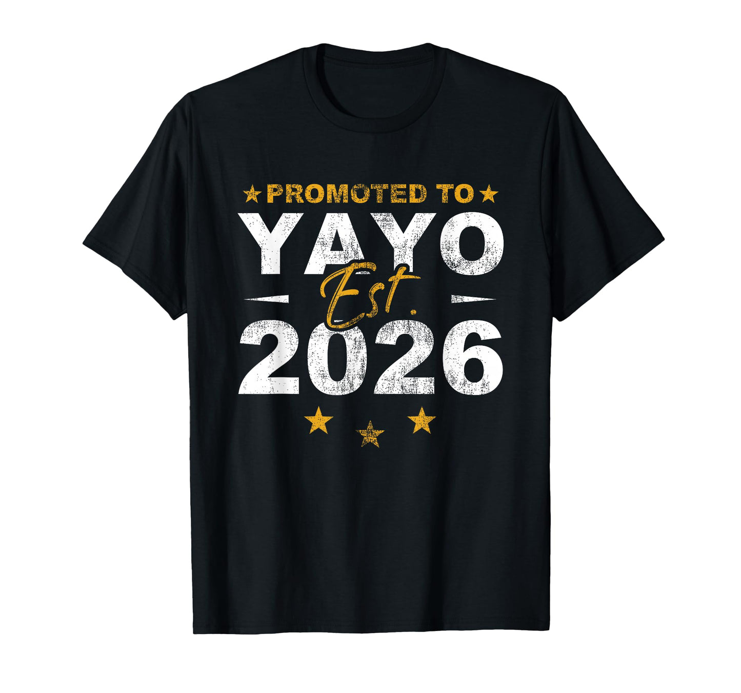 Promoted To Yayo 2026 Funny New T-Shirt - Aesthetic Graphic Men Women - T-Shirt, Sweatshirt, Hoodie