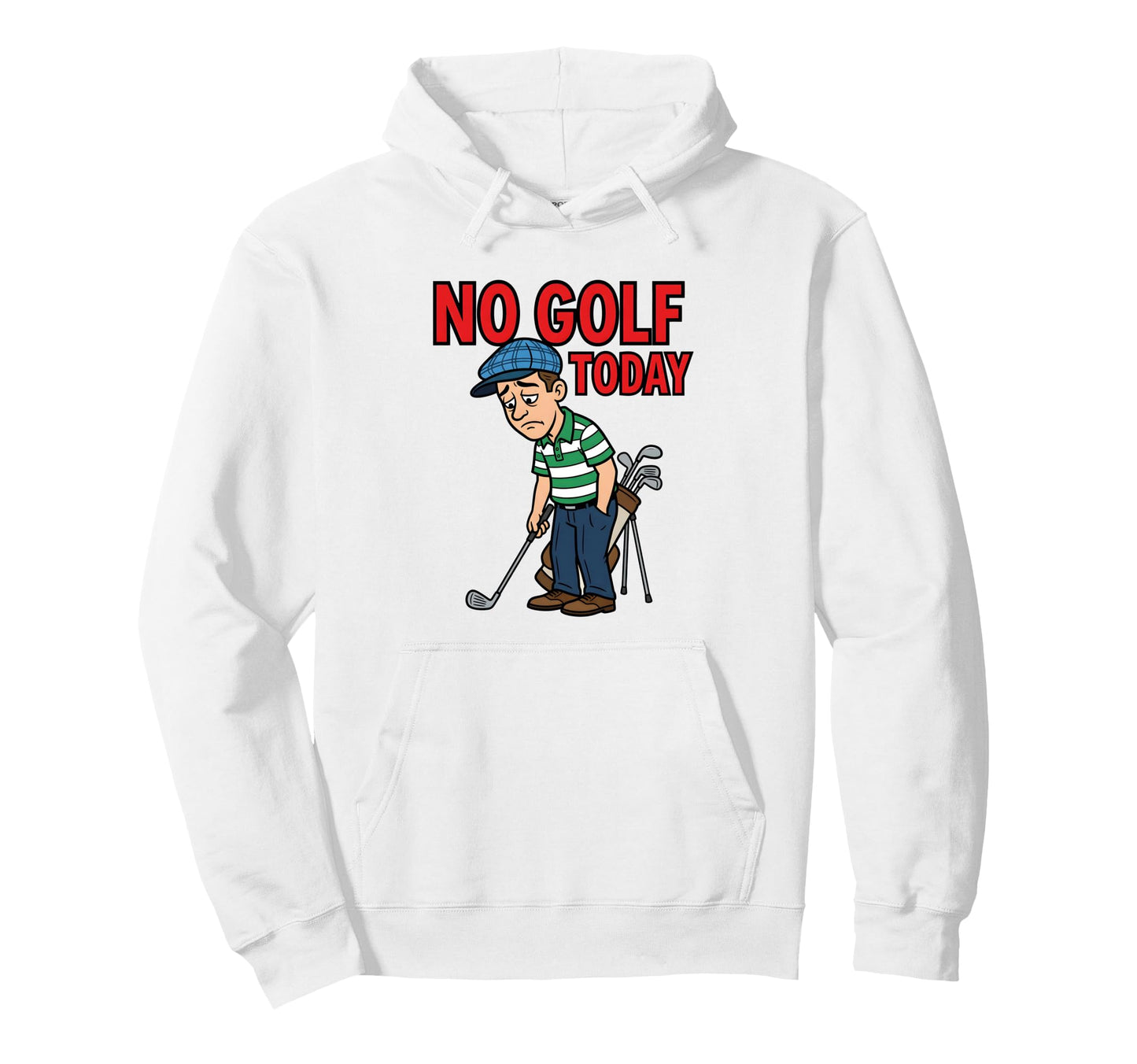 No Golf Today Funny Golfer Golfing Dad Hoodie - Novelty Apparel for Adults - T-Shirt, Sweatshirt, Hoodie