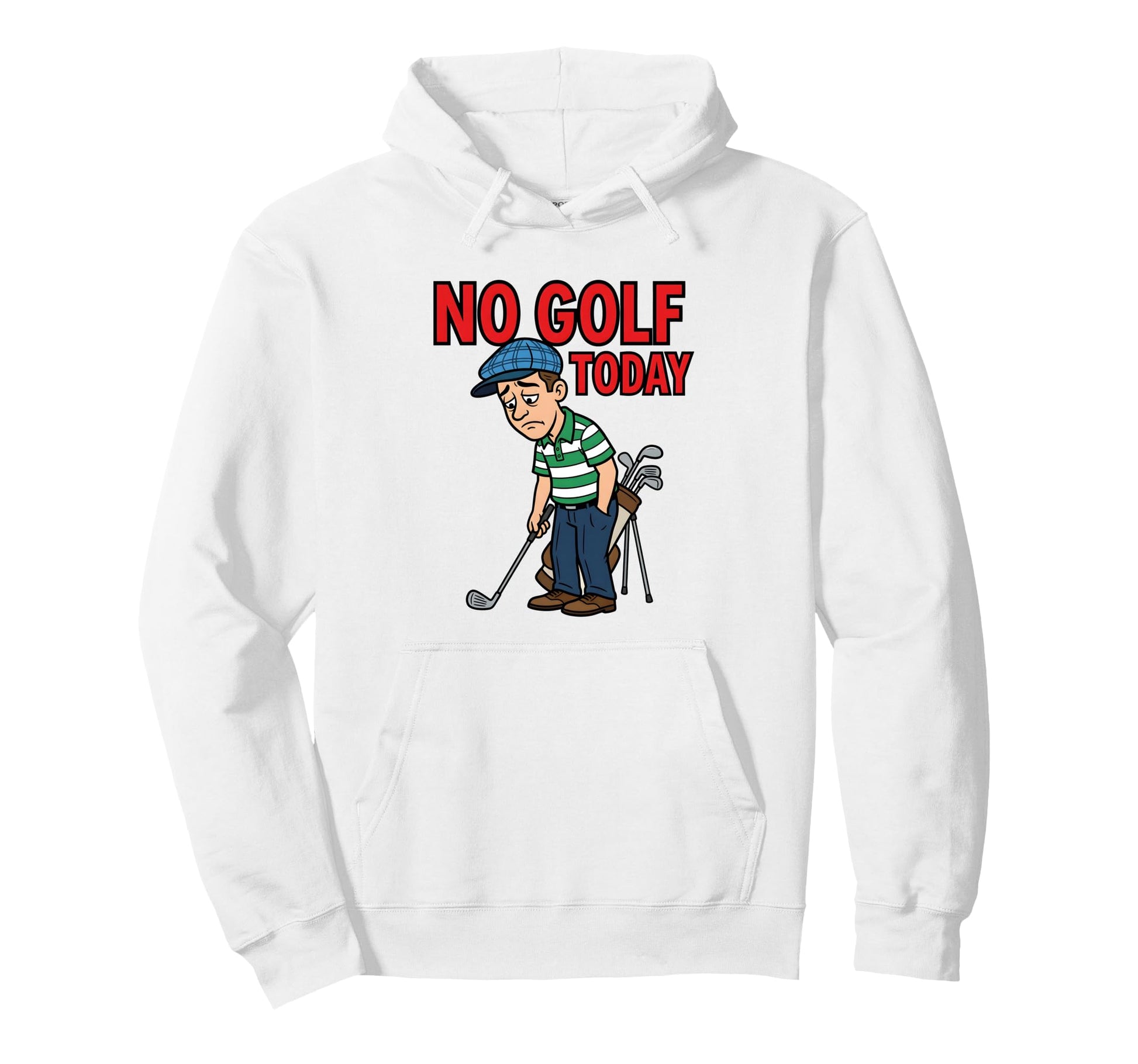 No Golf Today Funny Golfer Golfing Dad Hoodie - Novelty Apparel for Adults - T-Shirt, Sweatshirt, Hoodie