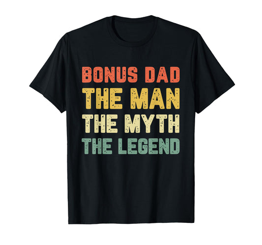 Bonus Dad Myth Legend T-Shirt - Novelty Apparel Men Women - T-Shirt, Sweatshirt, Hoodie